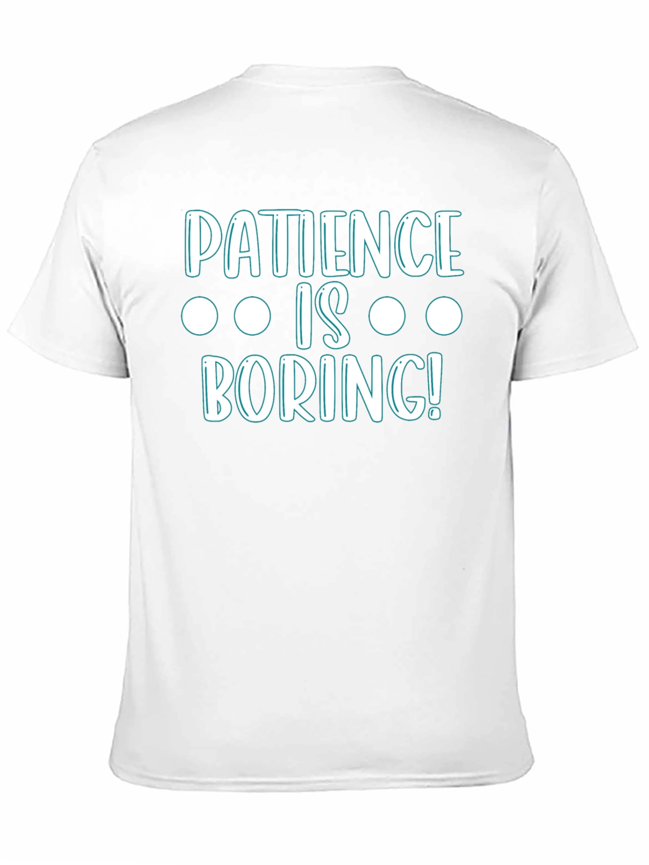 Patience Is Boring! Graphic T-Shirt