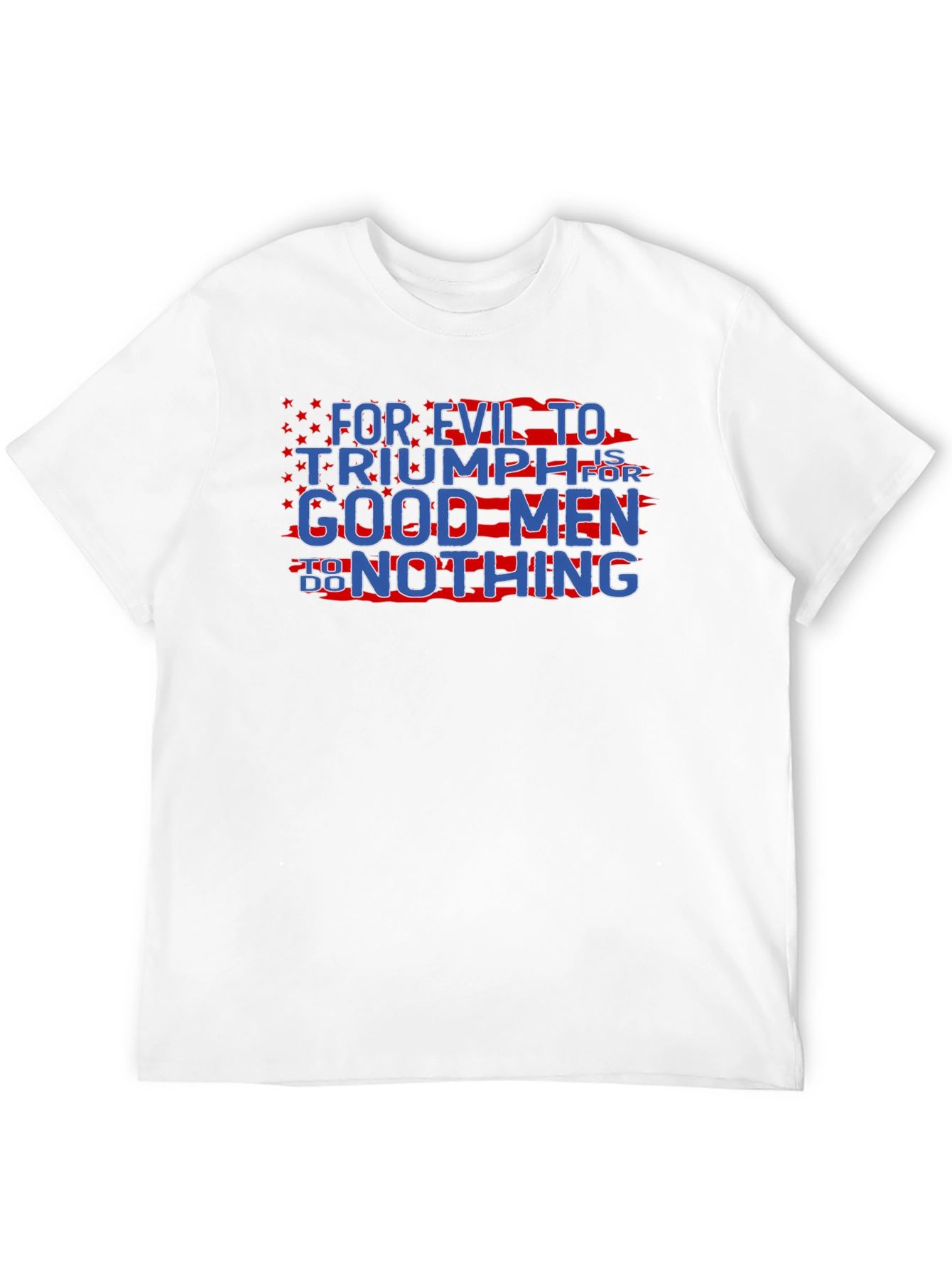 Patriotic Graphic T-Shirt - For Evil to Triumph