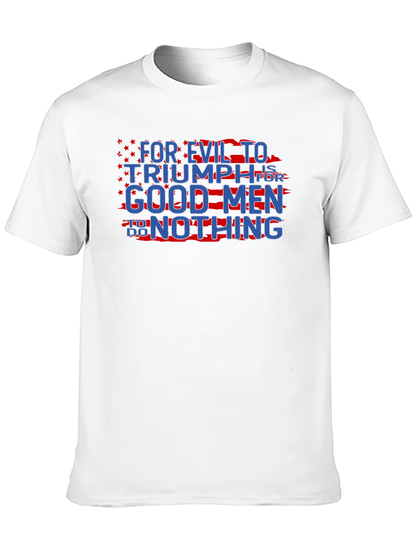 Patriotic Graphic T-Shirt - For Evil to Triumph
