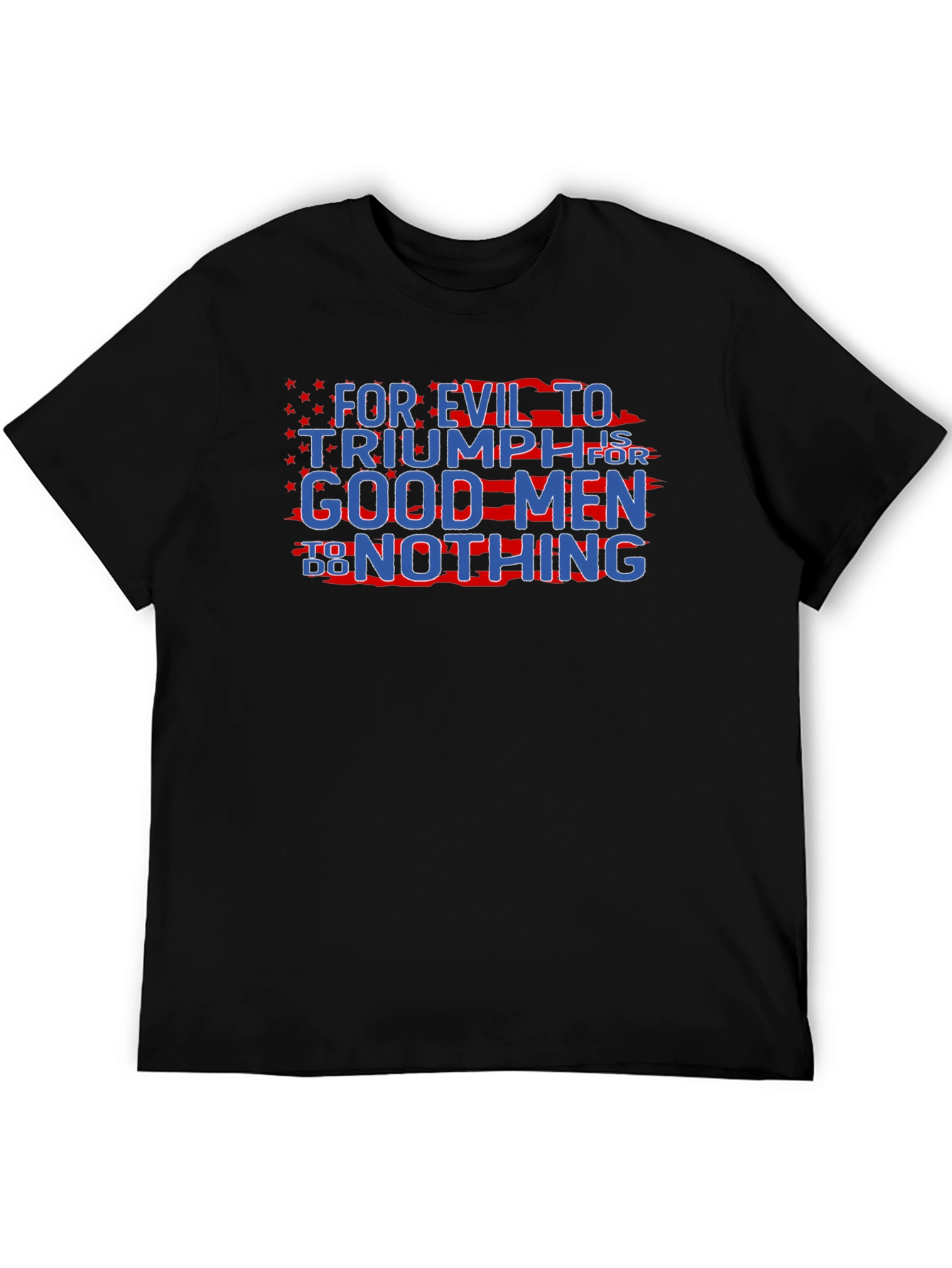 Patriotic Graphic T-Shirt - For Evil to Triumph