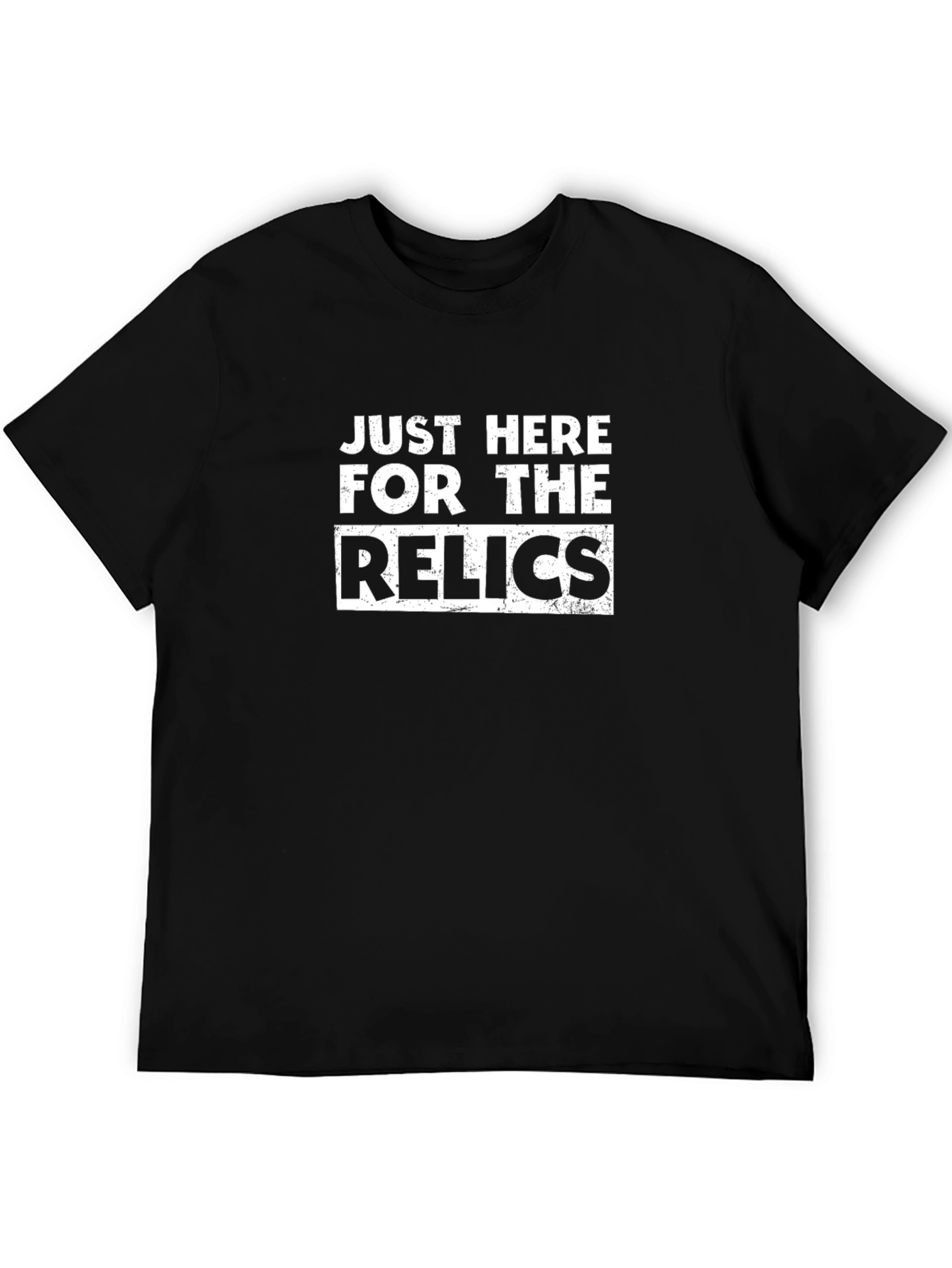 Just Here For The Relics Graphic T-Shirt