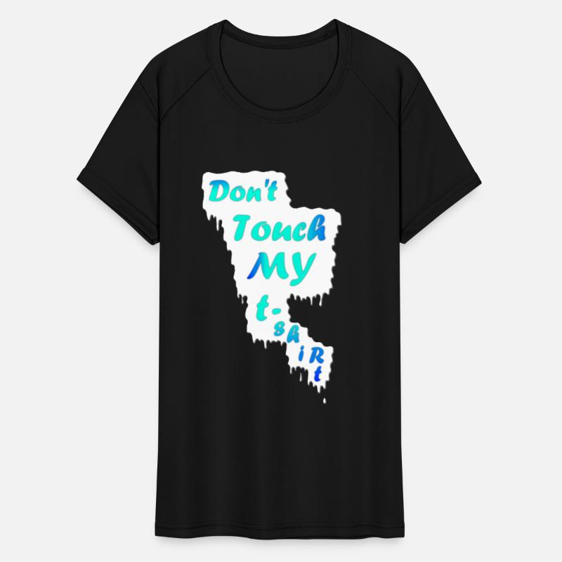don t touch my t shirt