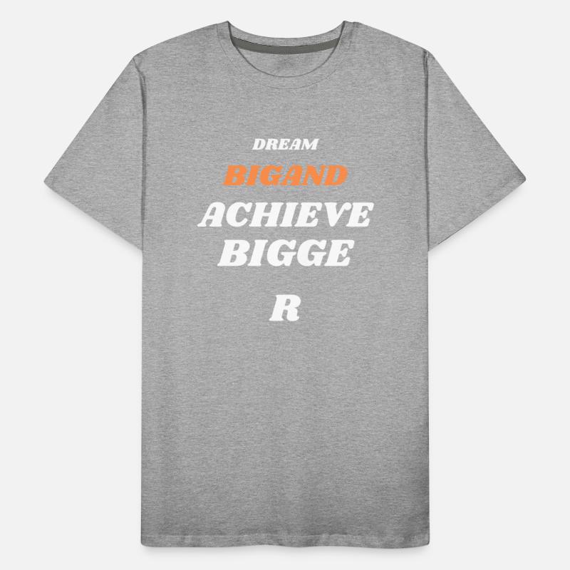DREAM BIGAND ACHIEVE BIGGER
