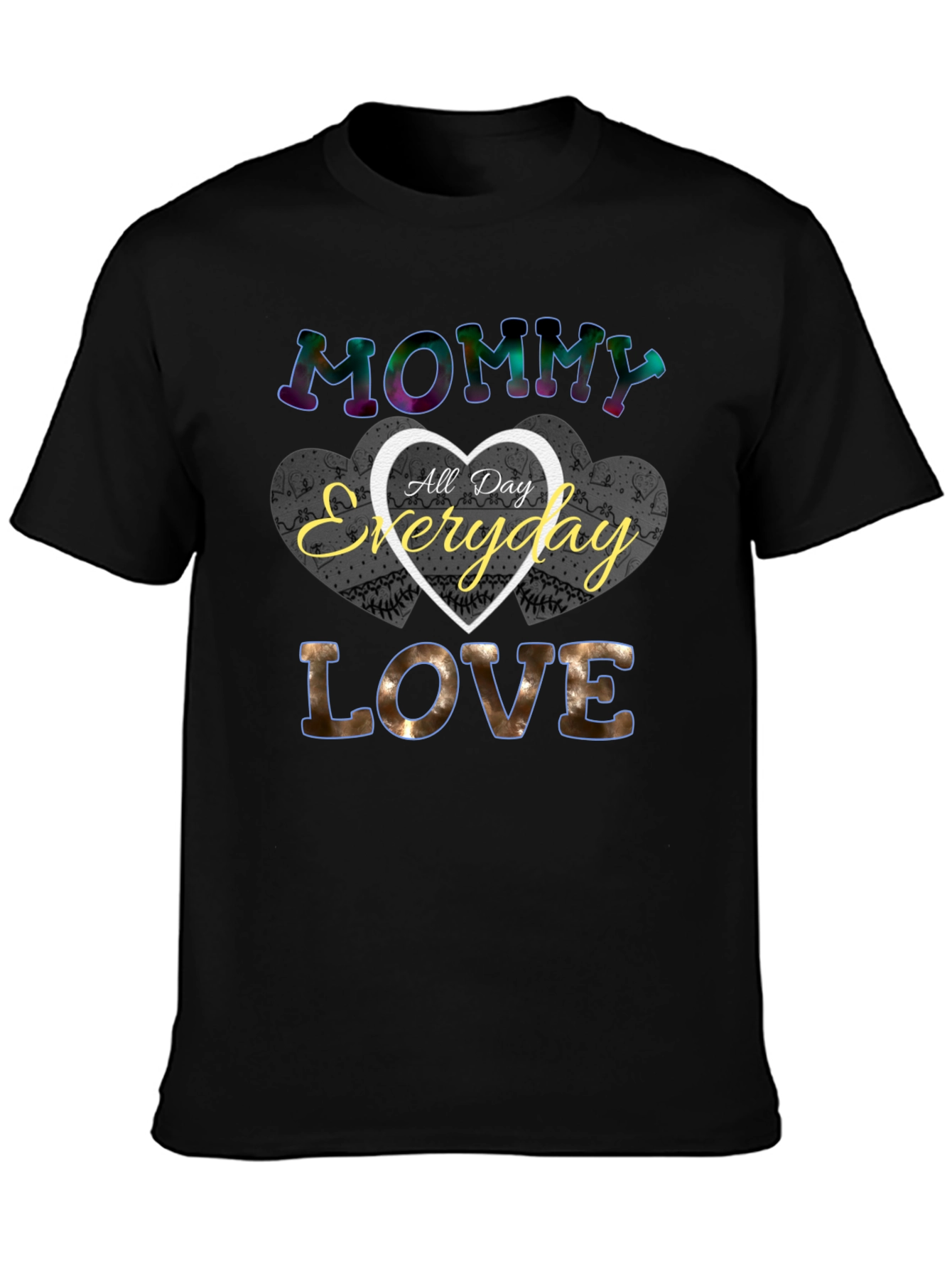 Mommy All Day Everyday Love T-Shirt