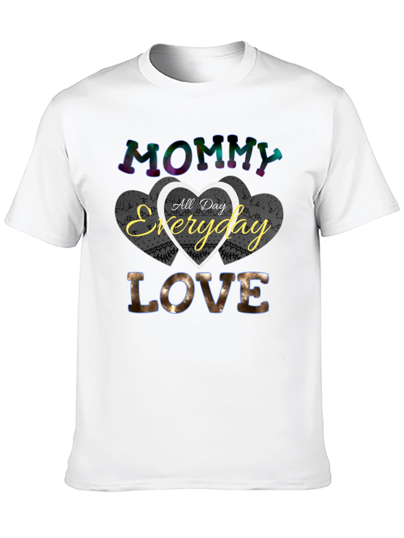 Mommy All Day Everyday Love T-Shirt