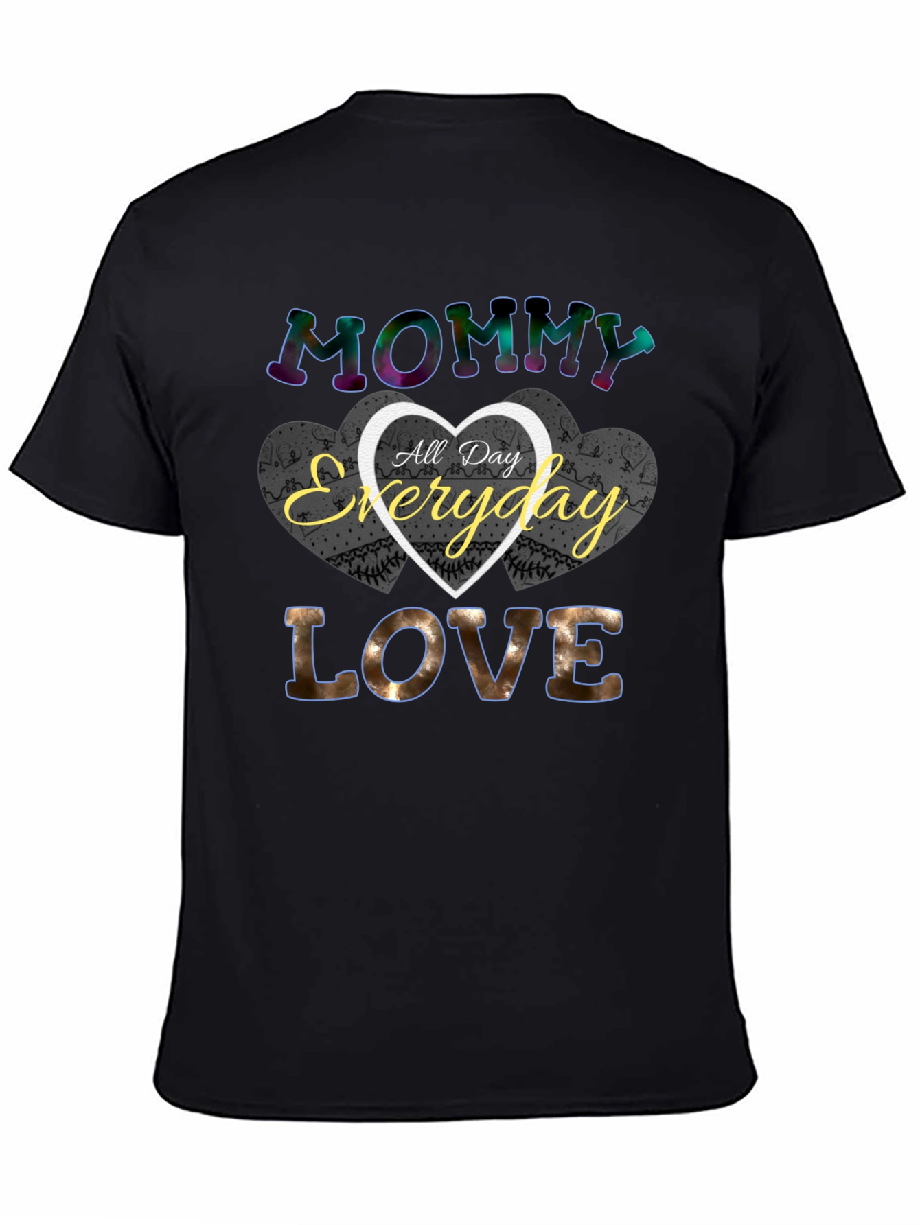 Mommy All Day Everyday Love T-Shirt