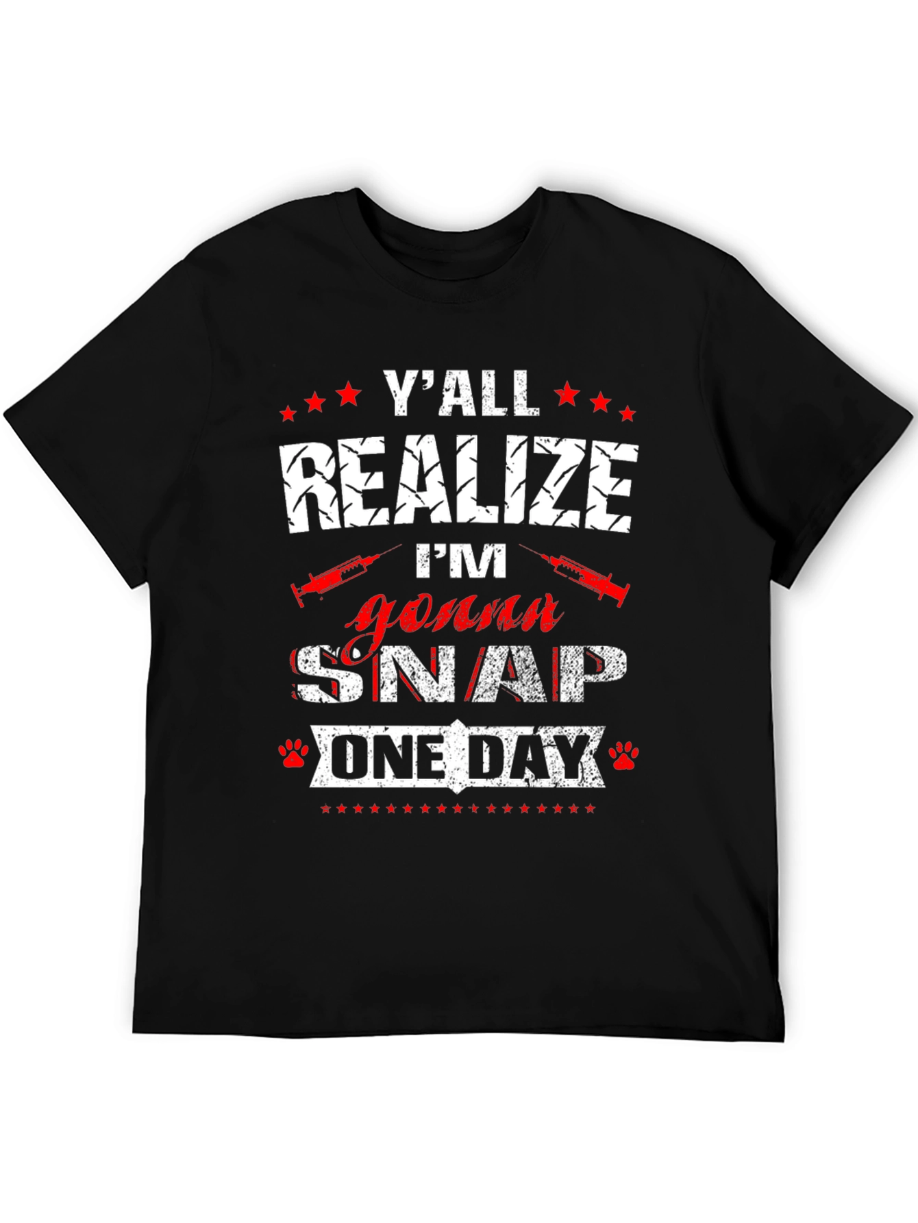 Yall Realize Im Gonna Snap One Day T-Shirt
