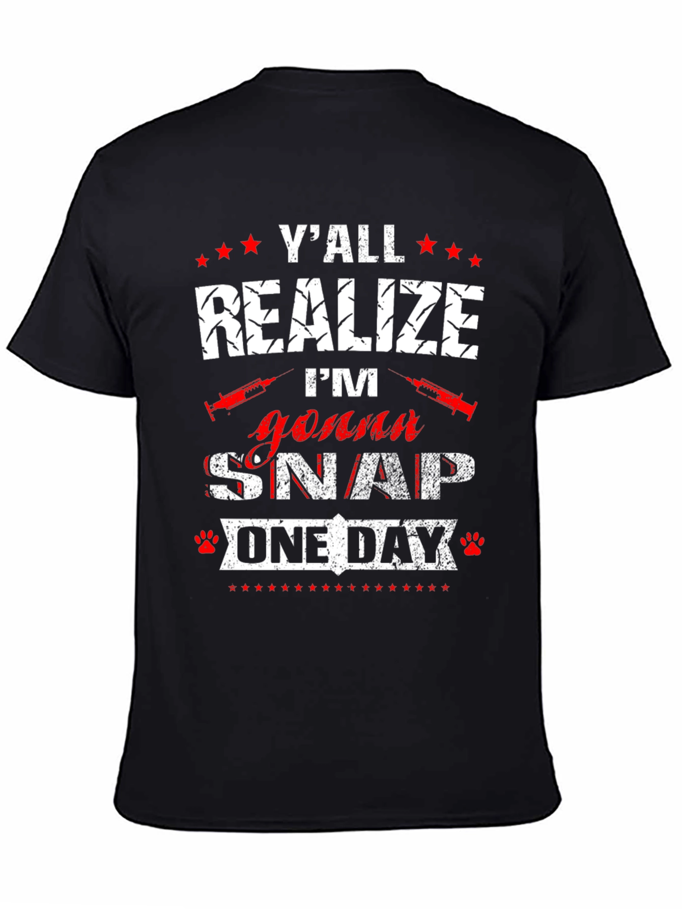 Yall Realize Im Gonna Snap One Day T-Shirt