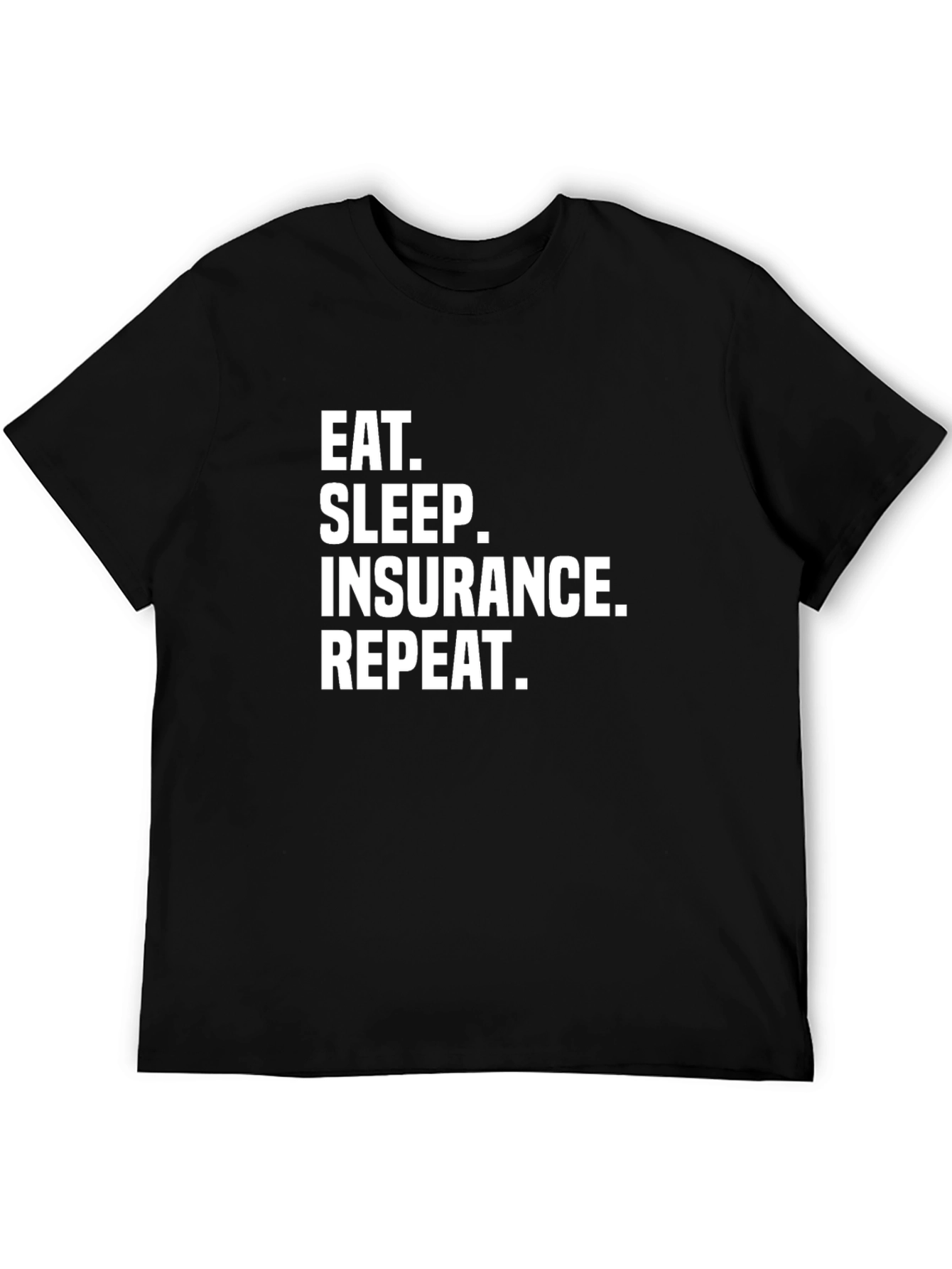 Eat Sleep Insurance Repeat Funny T-Shirt