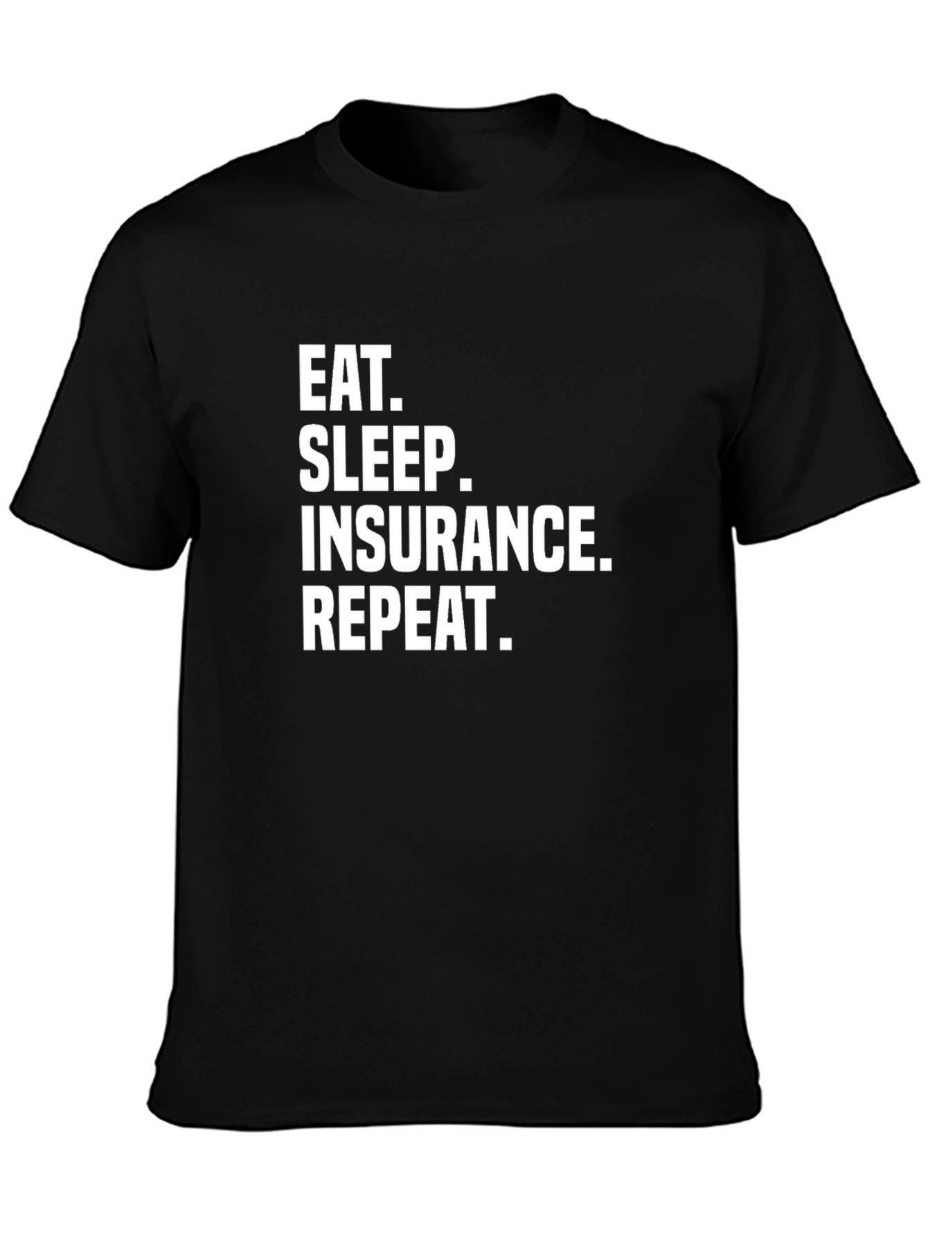 Eat Sleep Insurance Repeat Funny T-Shirt