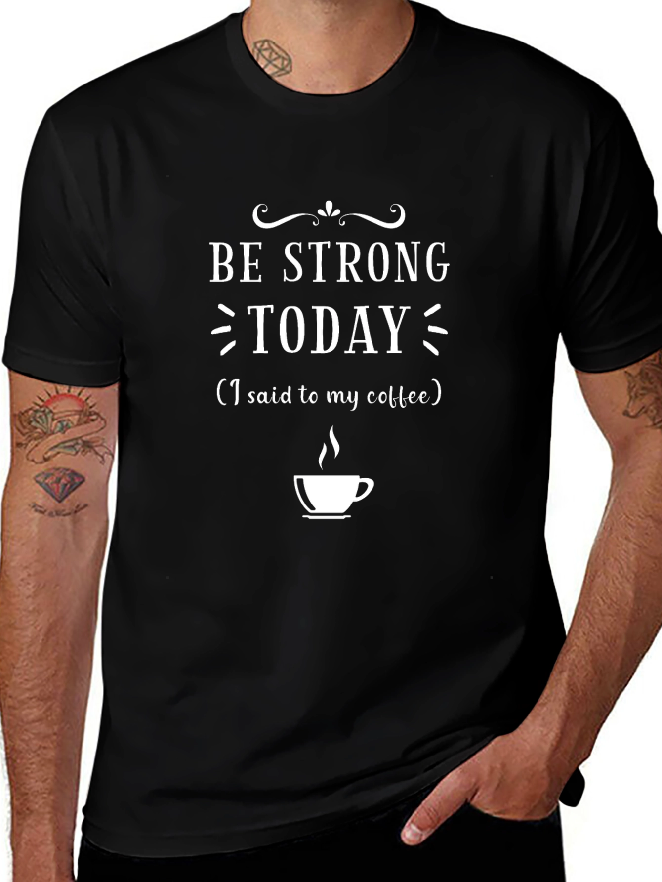 Be Strong Today Coffee T-Shirt