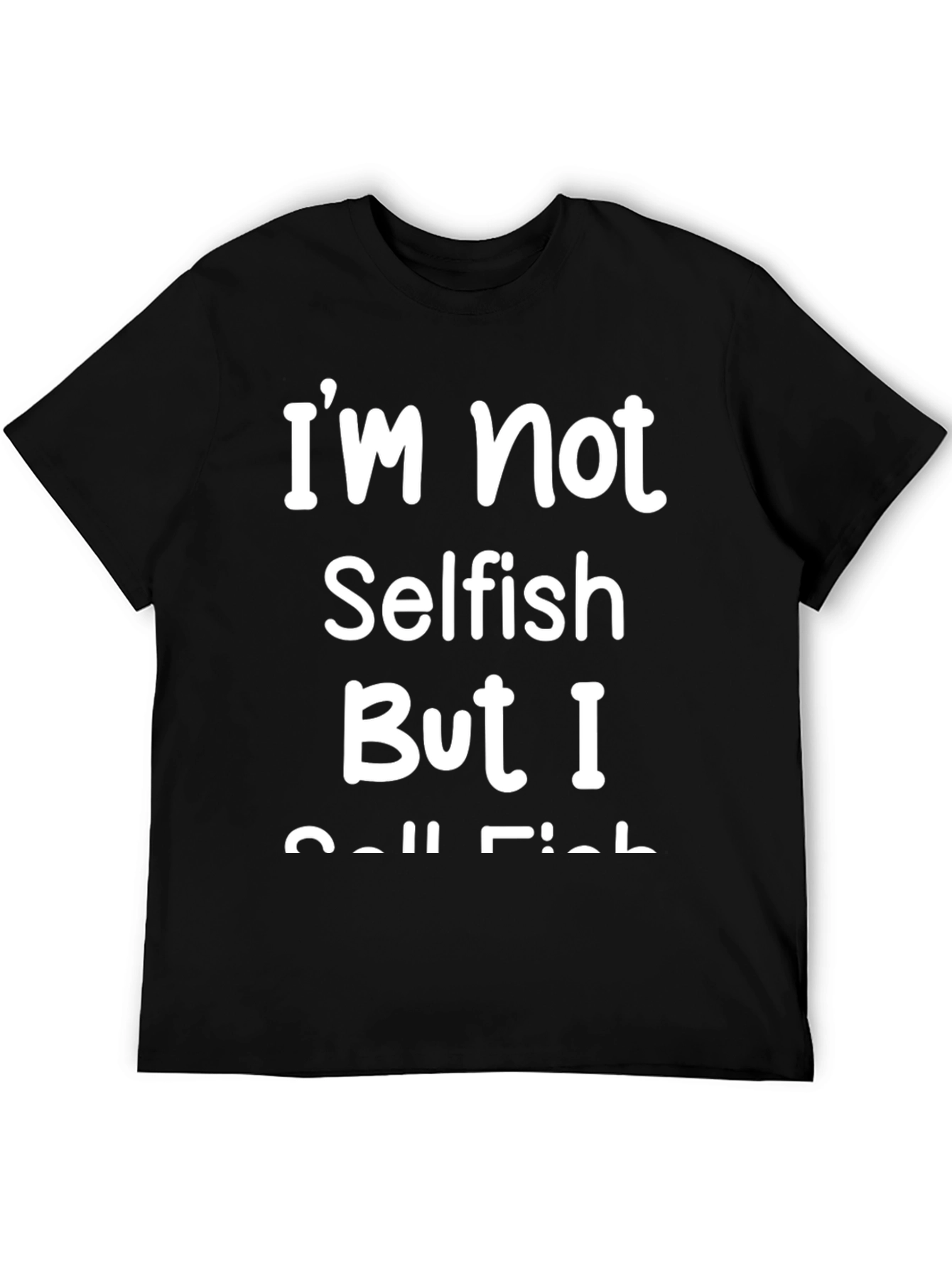 Funny Im Not Selfish I Call Fish Graphic T-Shirt