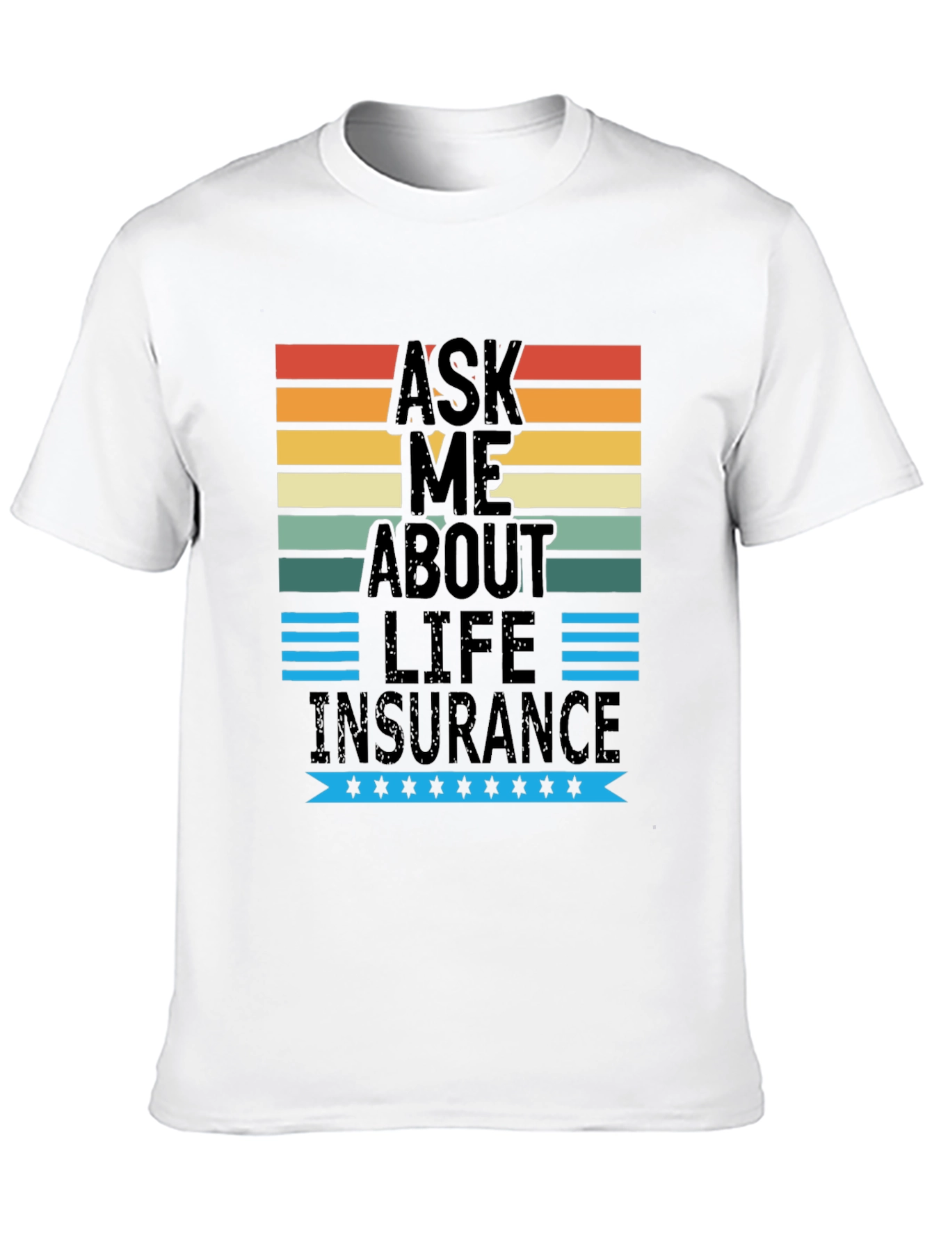 Ask Me About Life Insurance Graphic T-Shirt