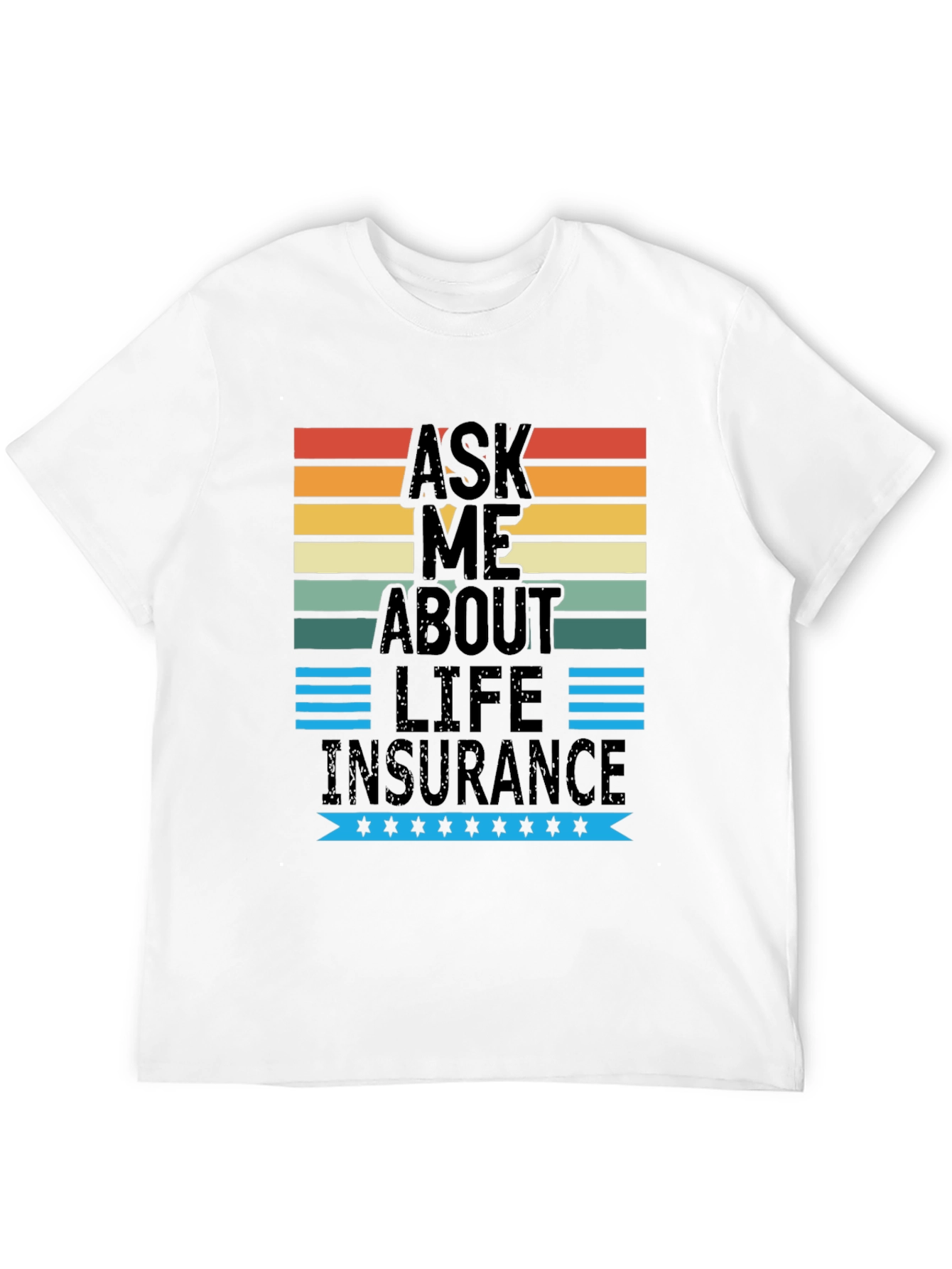 Ask Me About Life Insurance Graphic T-Shirt