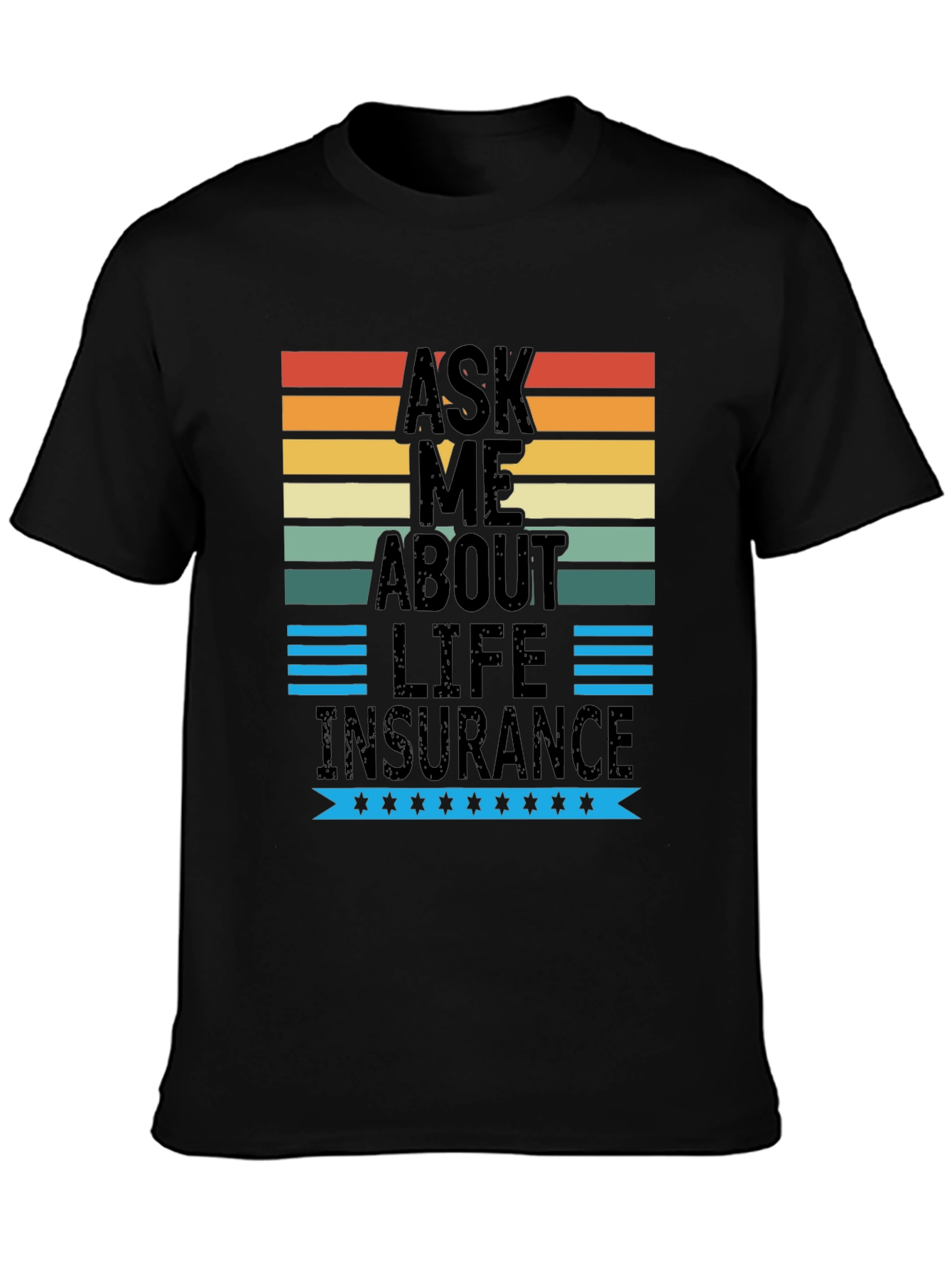 Ask Me About Life Insurance Graphic T-Shirt