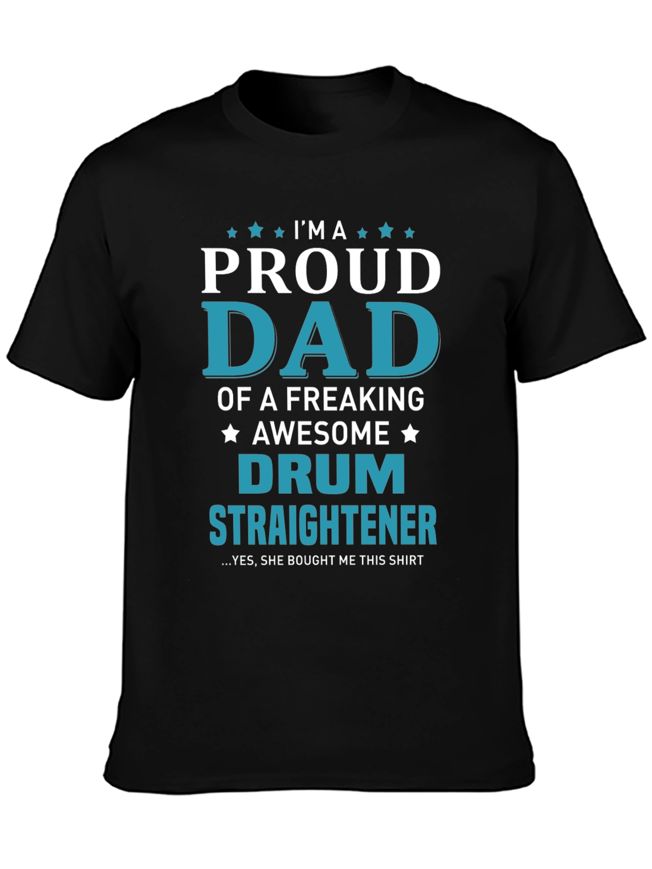 Proud Dad of a Drum Straightener T-Shirt
