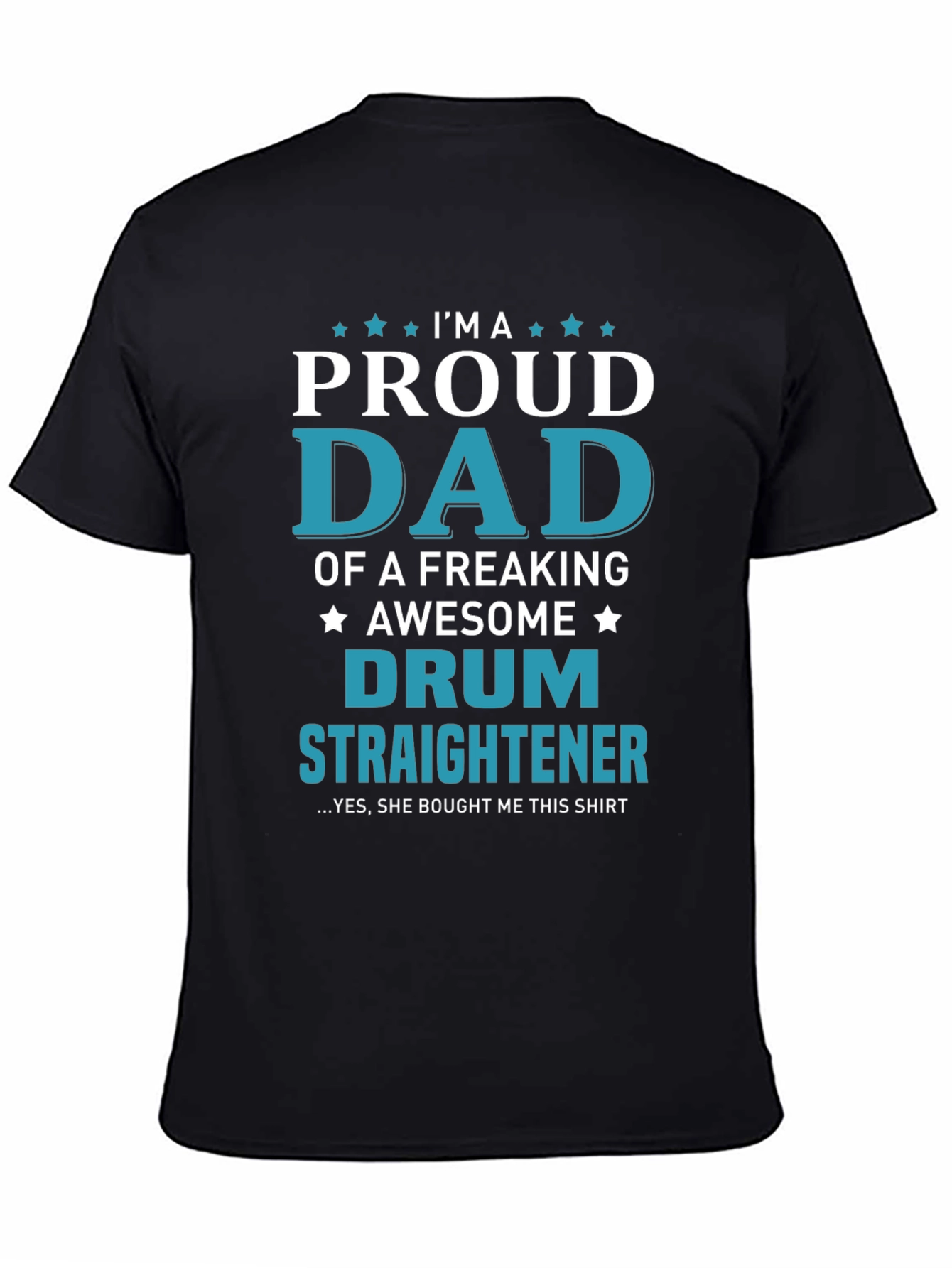 Proud Dad of a Drum Straightener T-Shirt