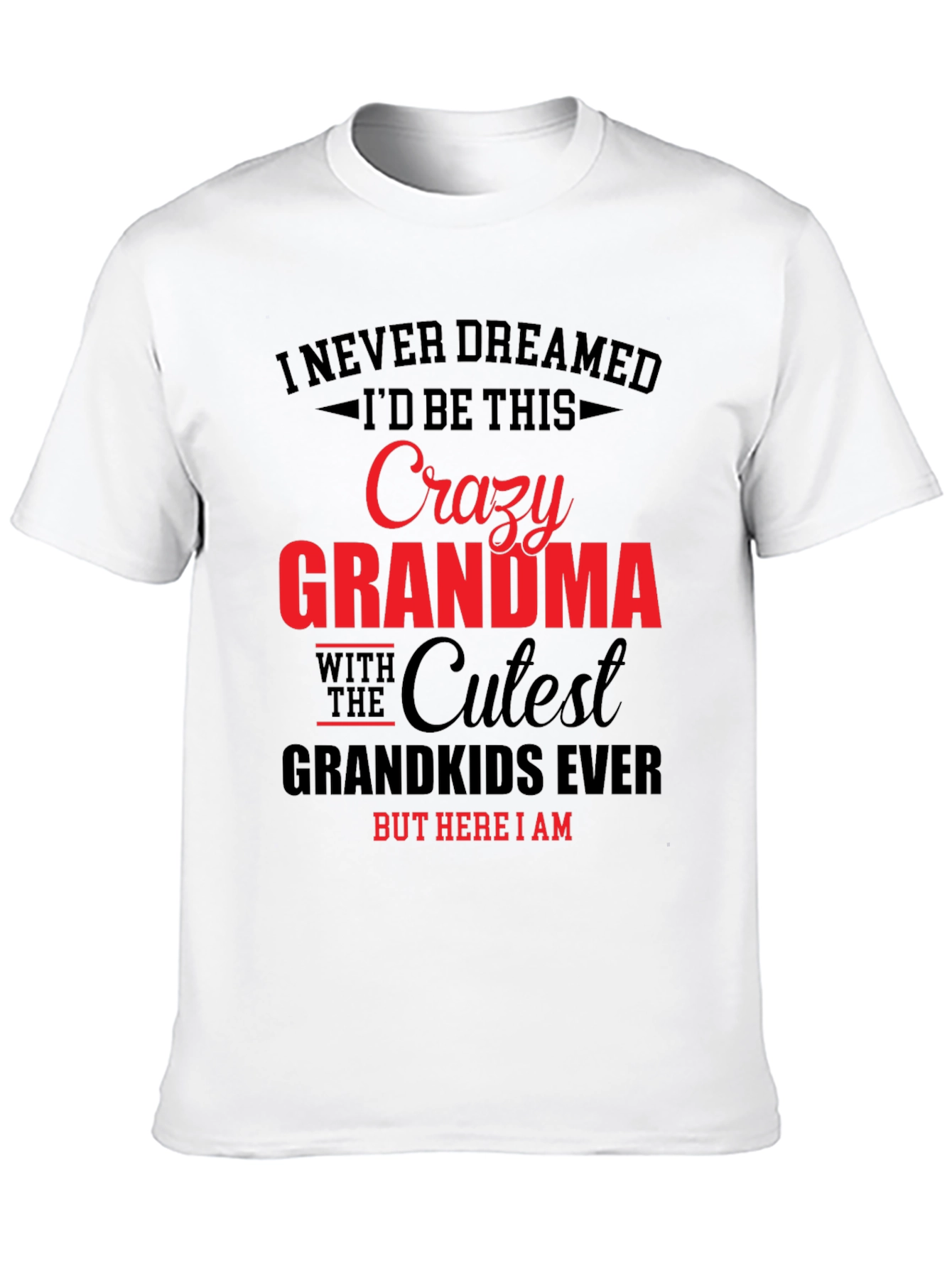 Crazy Grandma T-Shirt: Cutest Grandkids Ever!