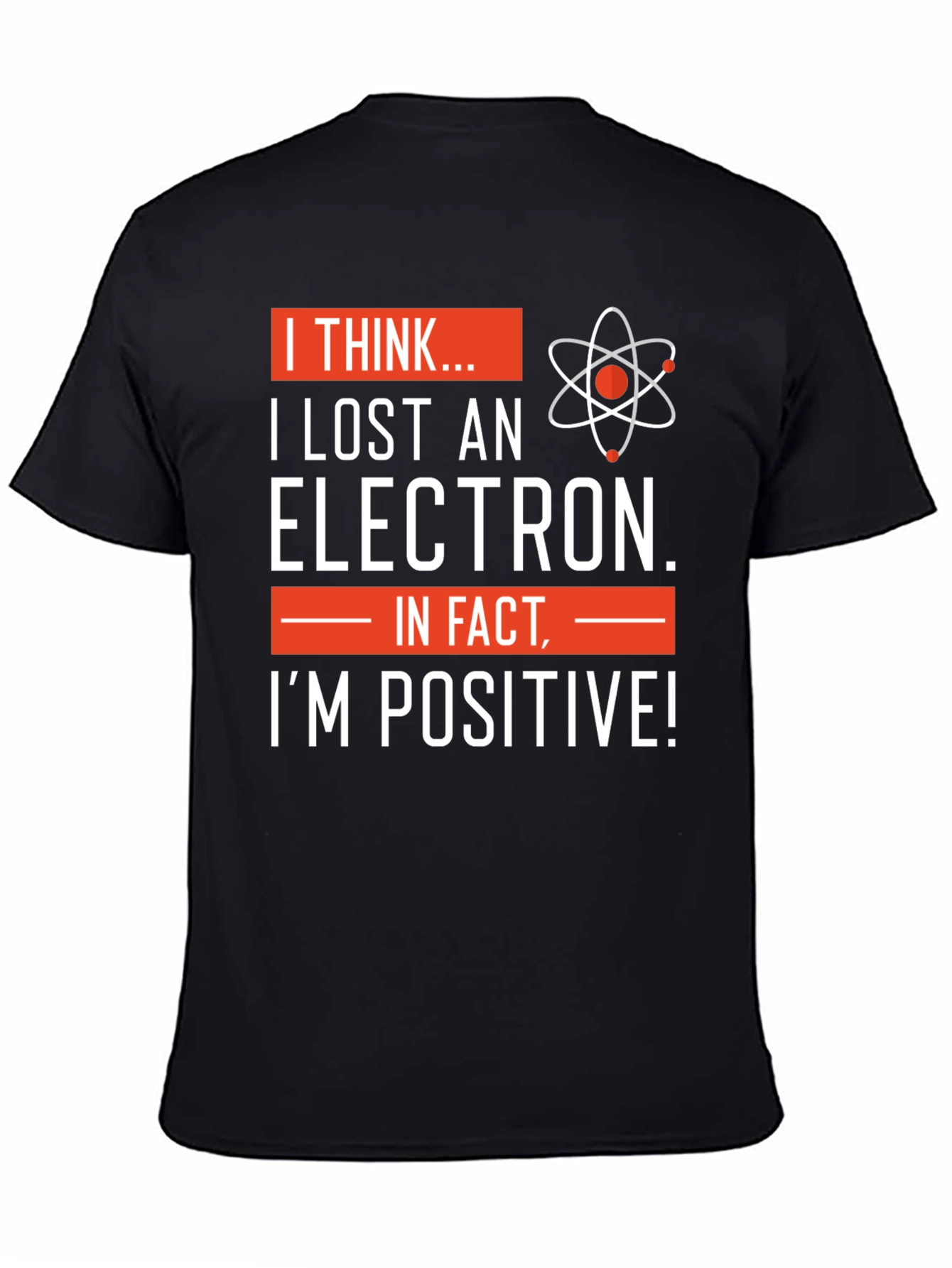 I Lost An Electron T-Shirt - Science Humor