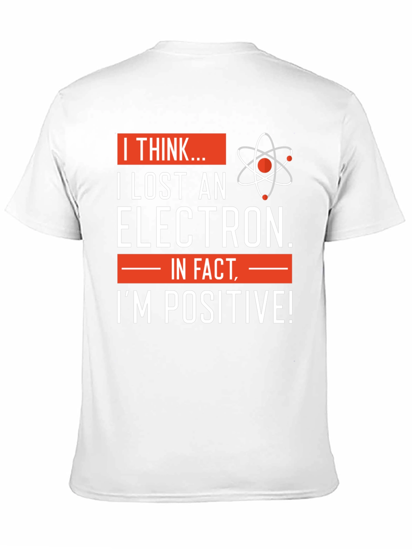 I Lost An Electron T-Shirt - Science Humor