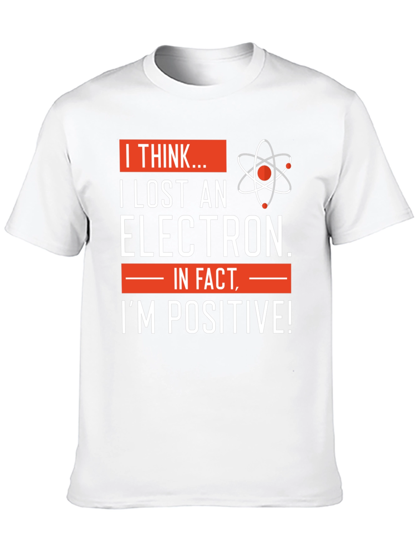 I Lost An Electron T-Shirt - Science Humor