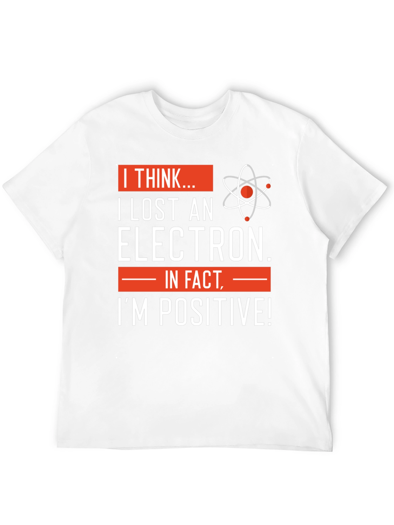 I Lost An Electron T-Shirt - Science Humor