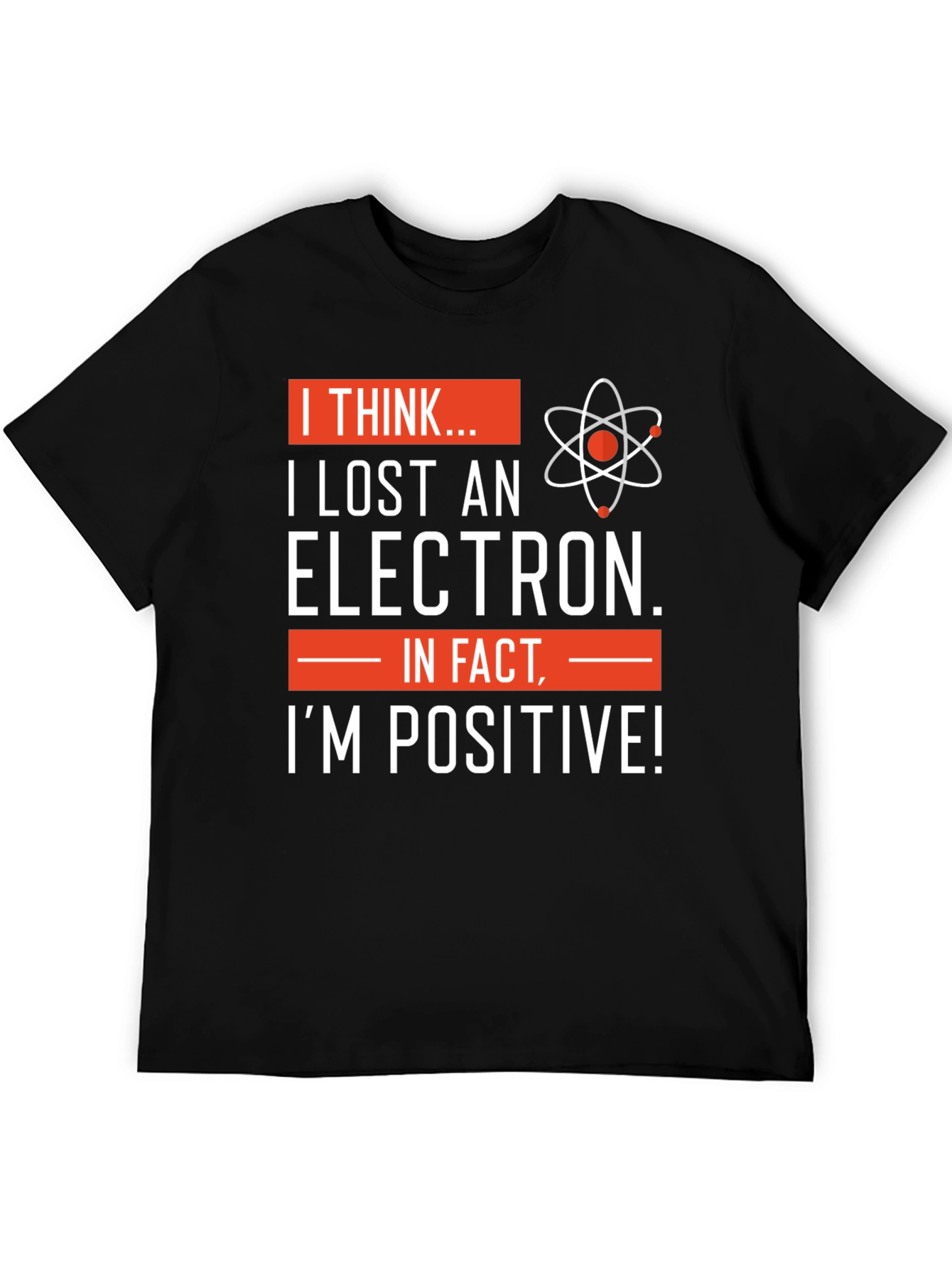 I Lost An Electron T-Shirt - Science Humor