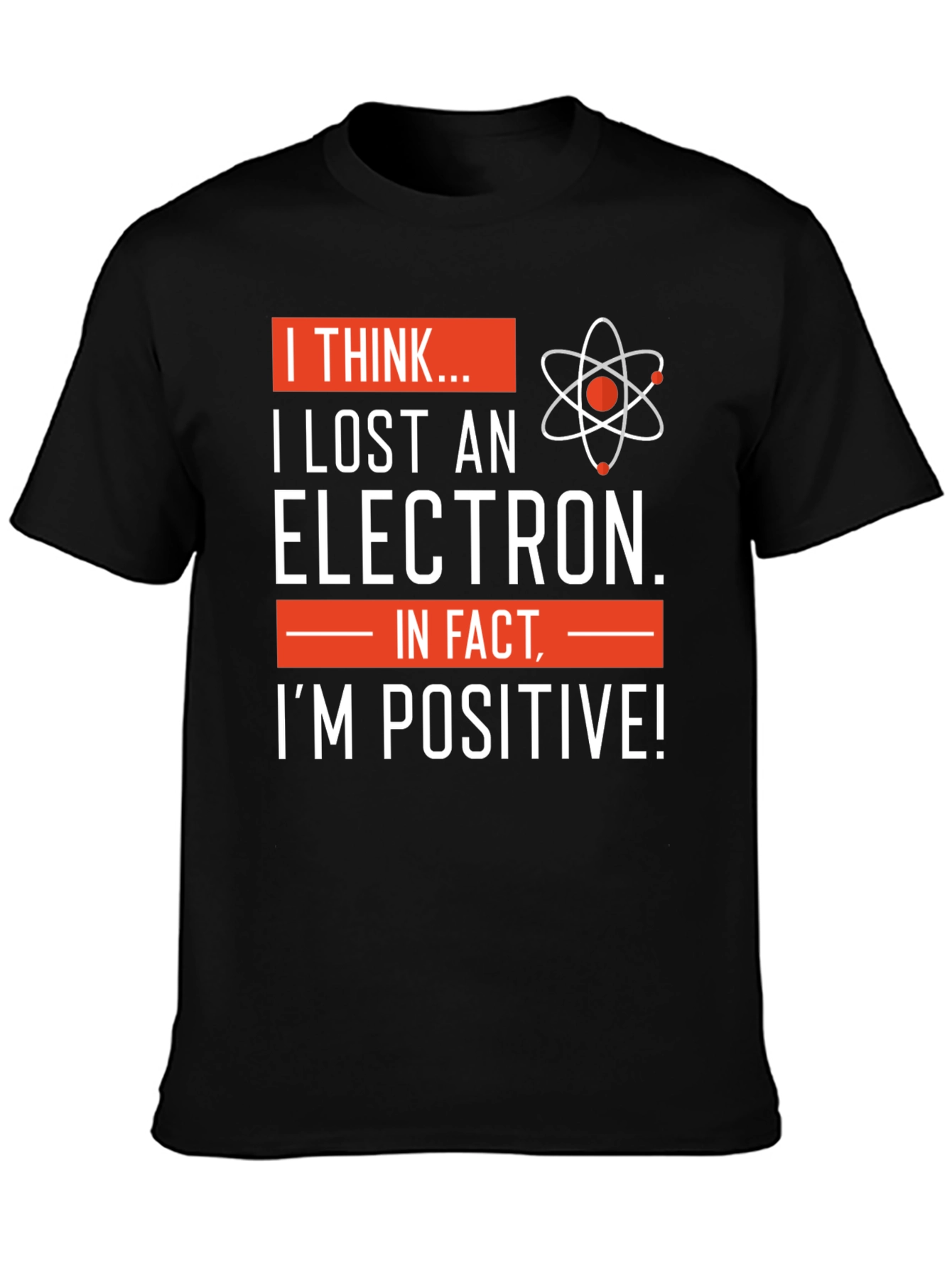 I Lost An Electron T-Shirt - Science Humor