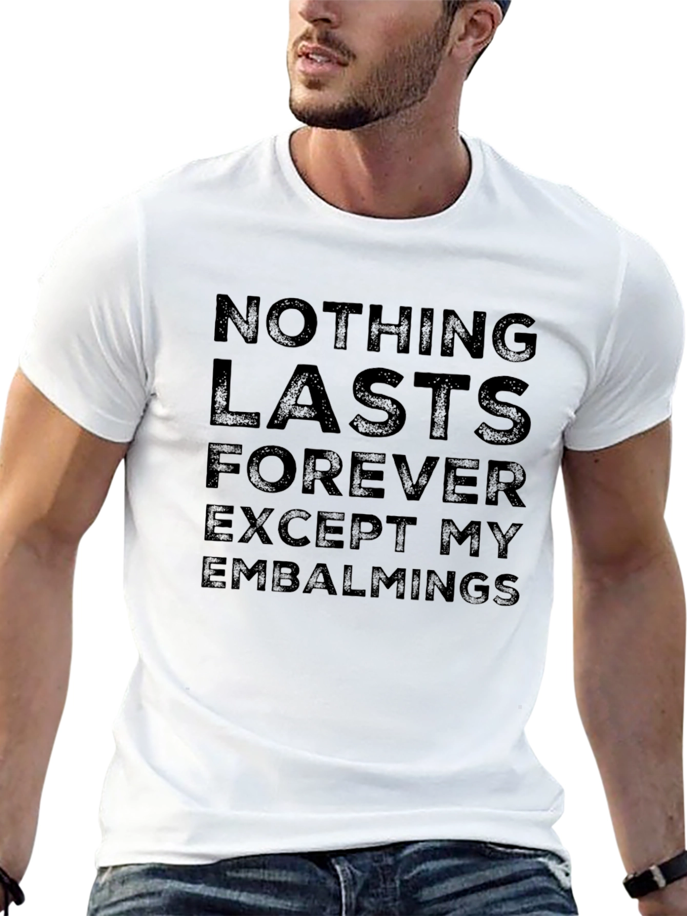 Nothing Lasts Forever Funny Embalming Humor T-Shirt