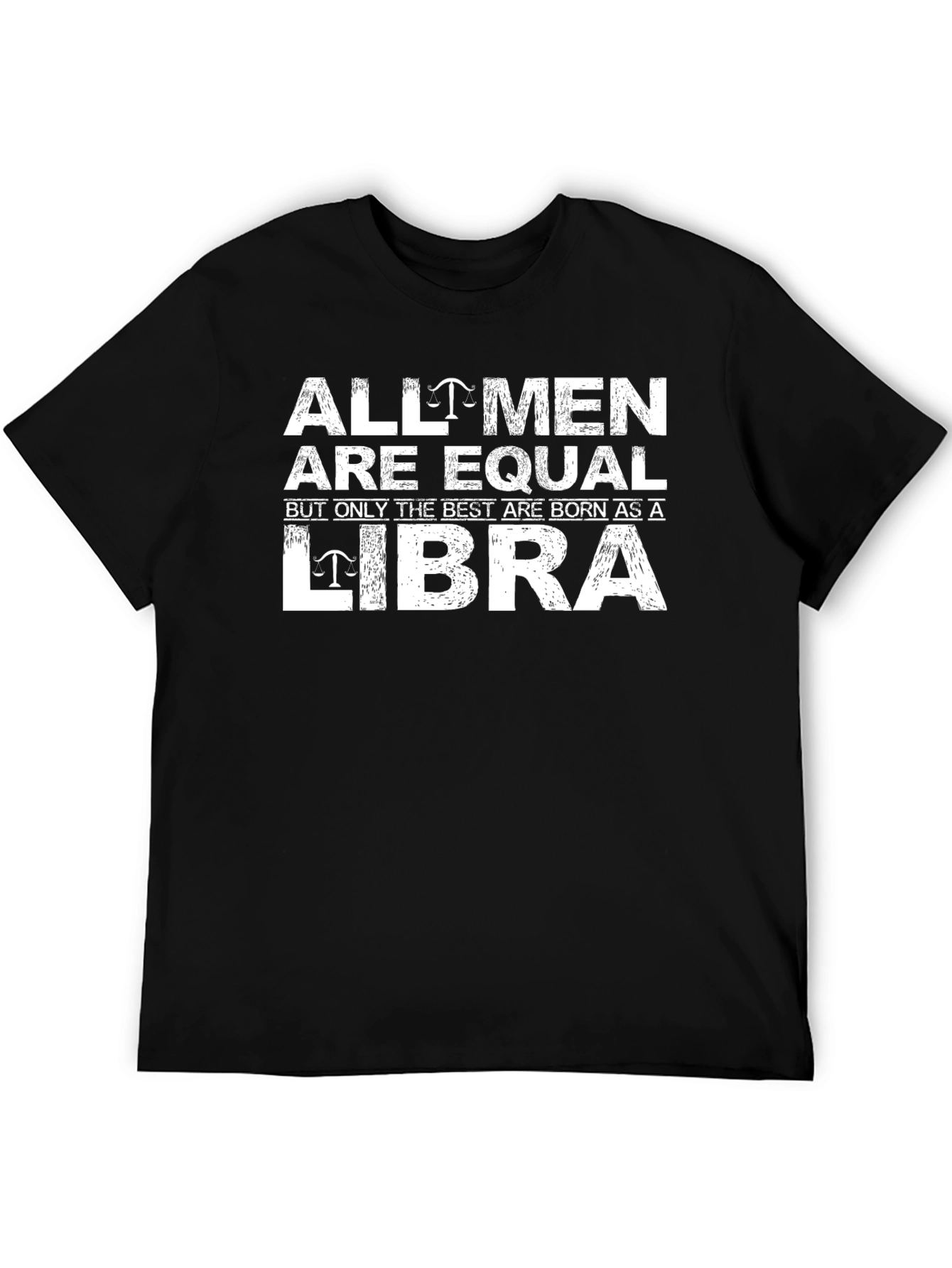 Libra Zodiac T-Shirt: All Men Are Equal