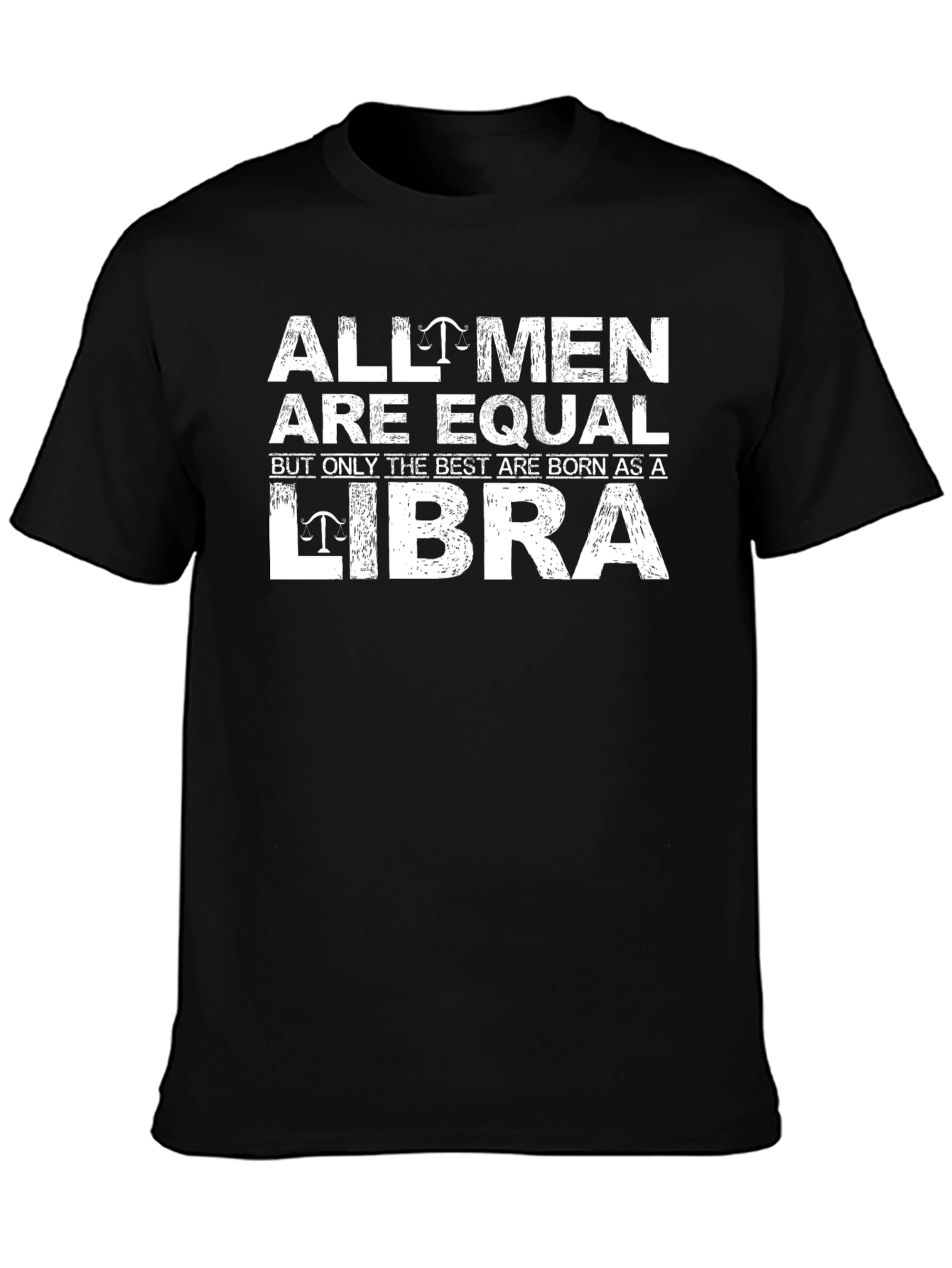 Libra Zodiac T-Shirt: All Men Are Equal