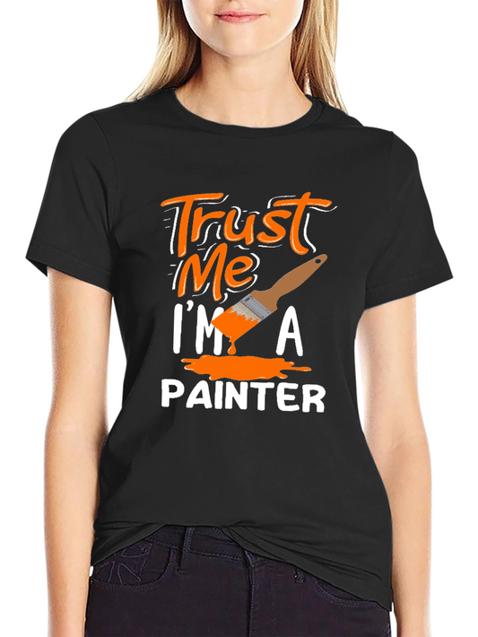 Trust Me Im A Painter T-Shirt