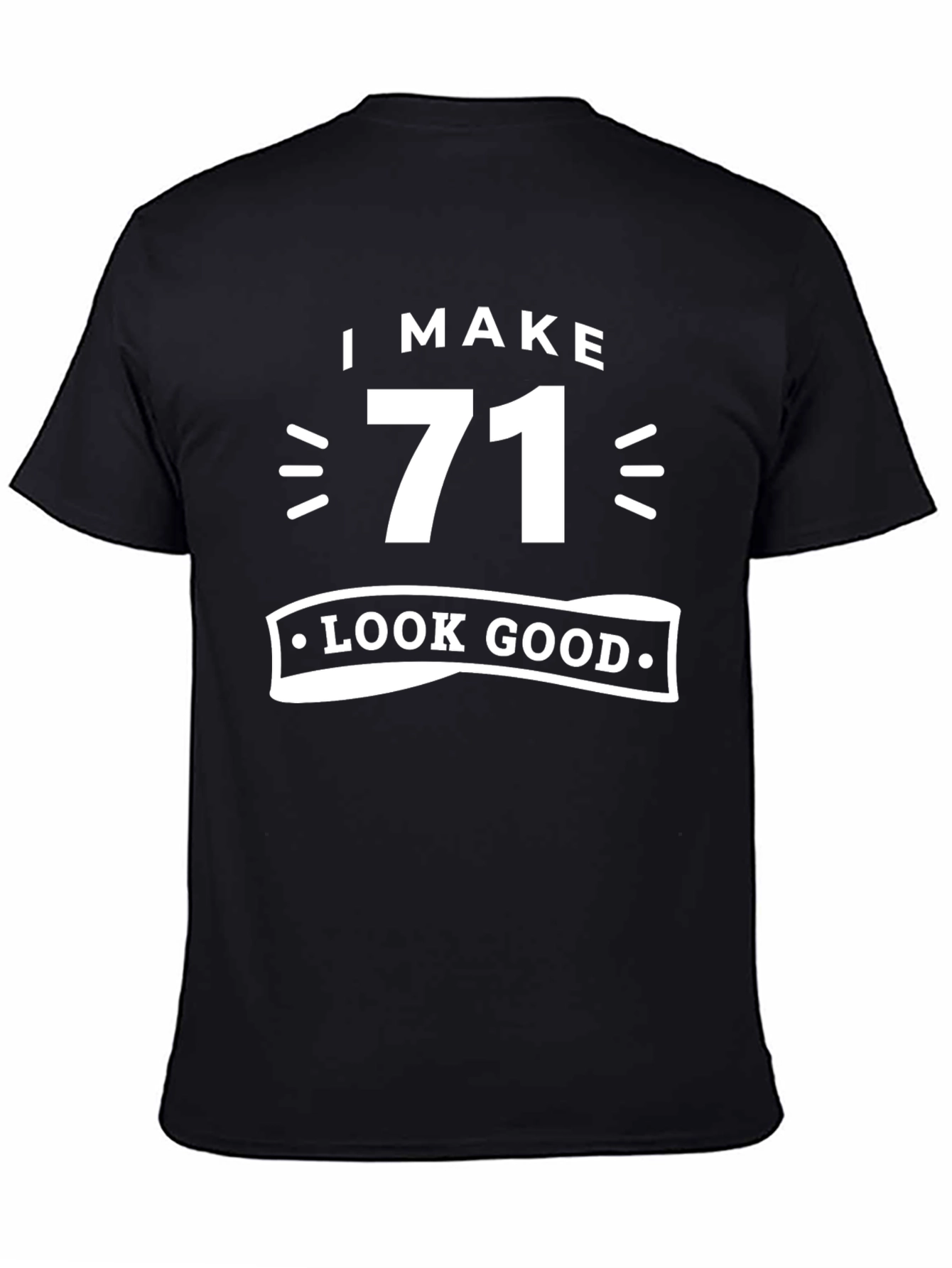 I Make 71 Look Good Black Cotton T-Shirt
