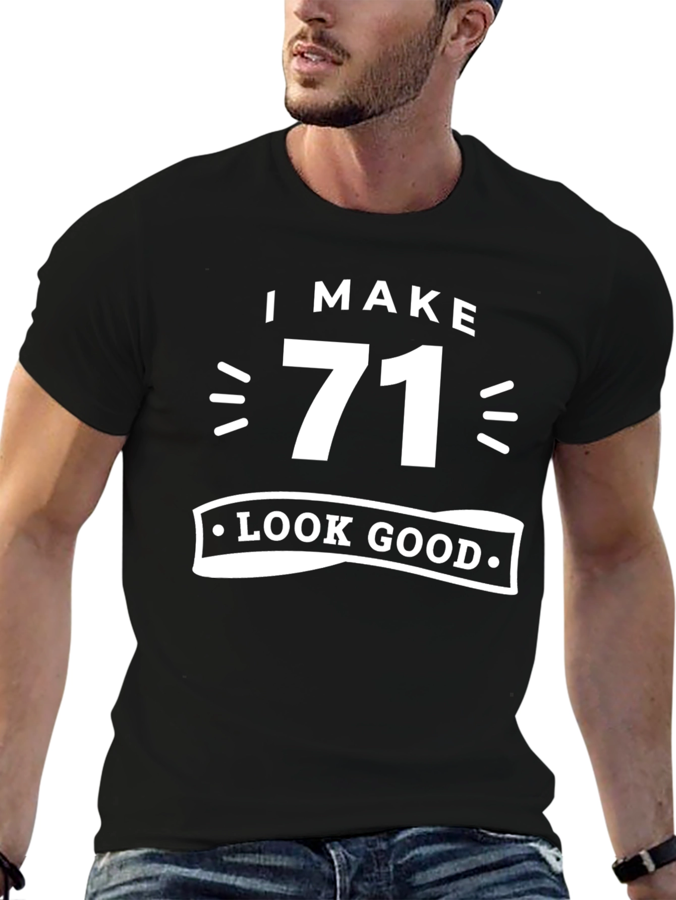 I Make 71 Look Good Black Cotton T-Shirt