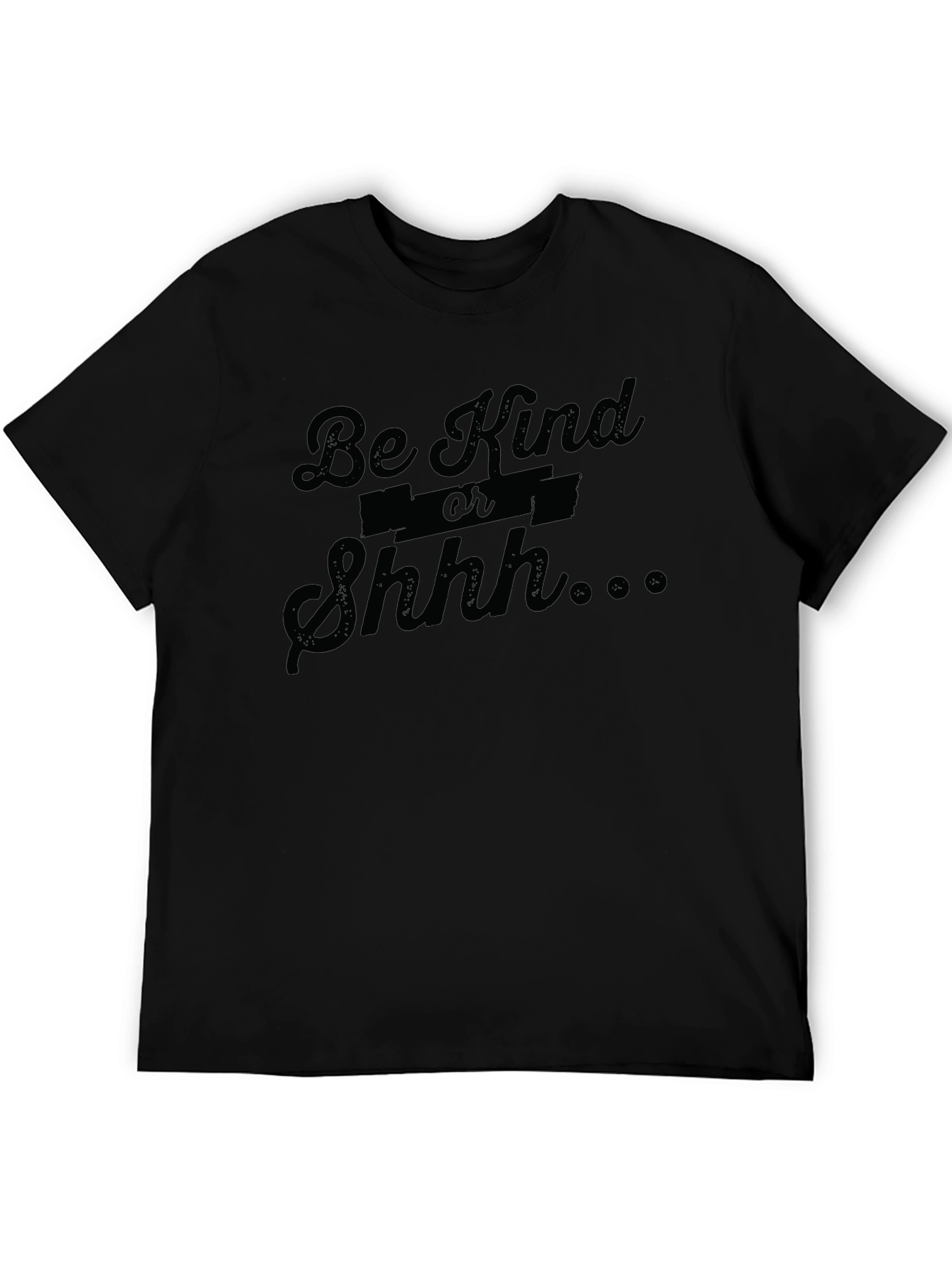 Be Kind or Shhh... Funny Graphic T-Shirt
