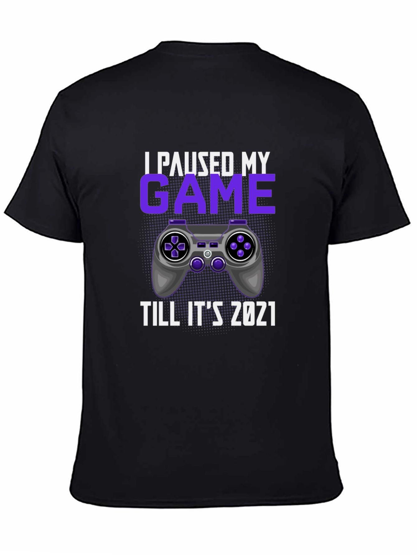 I Paused My Game Till Its 2021 T-Shirt