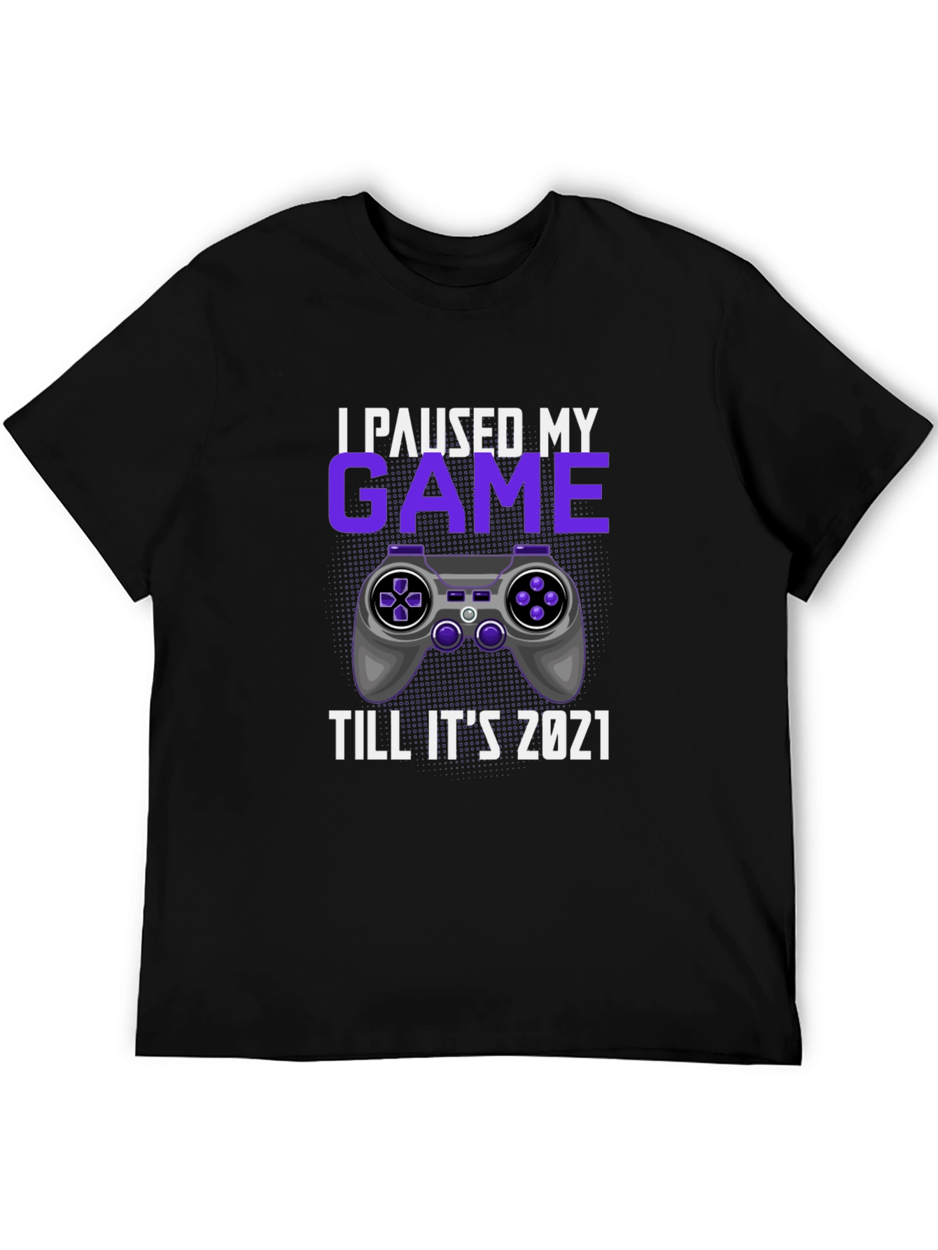 I Paused My Game Till Its 2021 T-Shirt