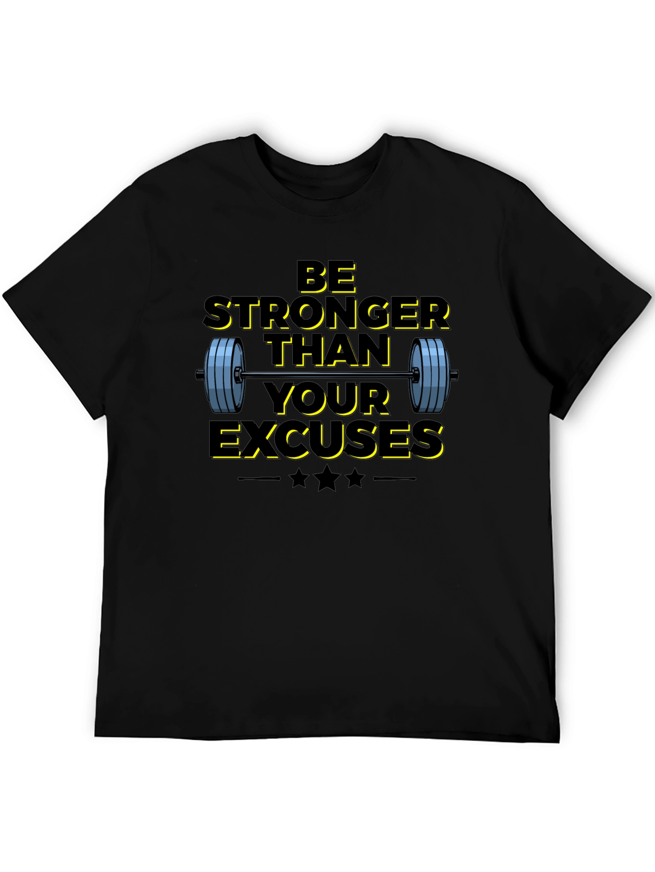 Be Stronger Than Your Excuses T-Shirt