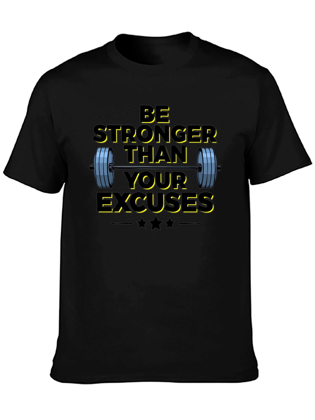 Be Stronger Than Your Excuses T-Shirt