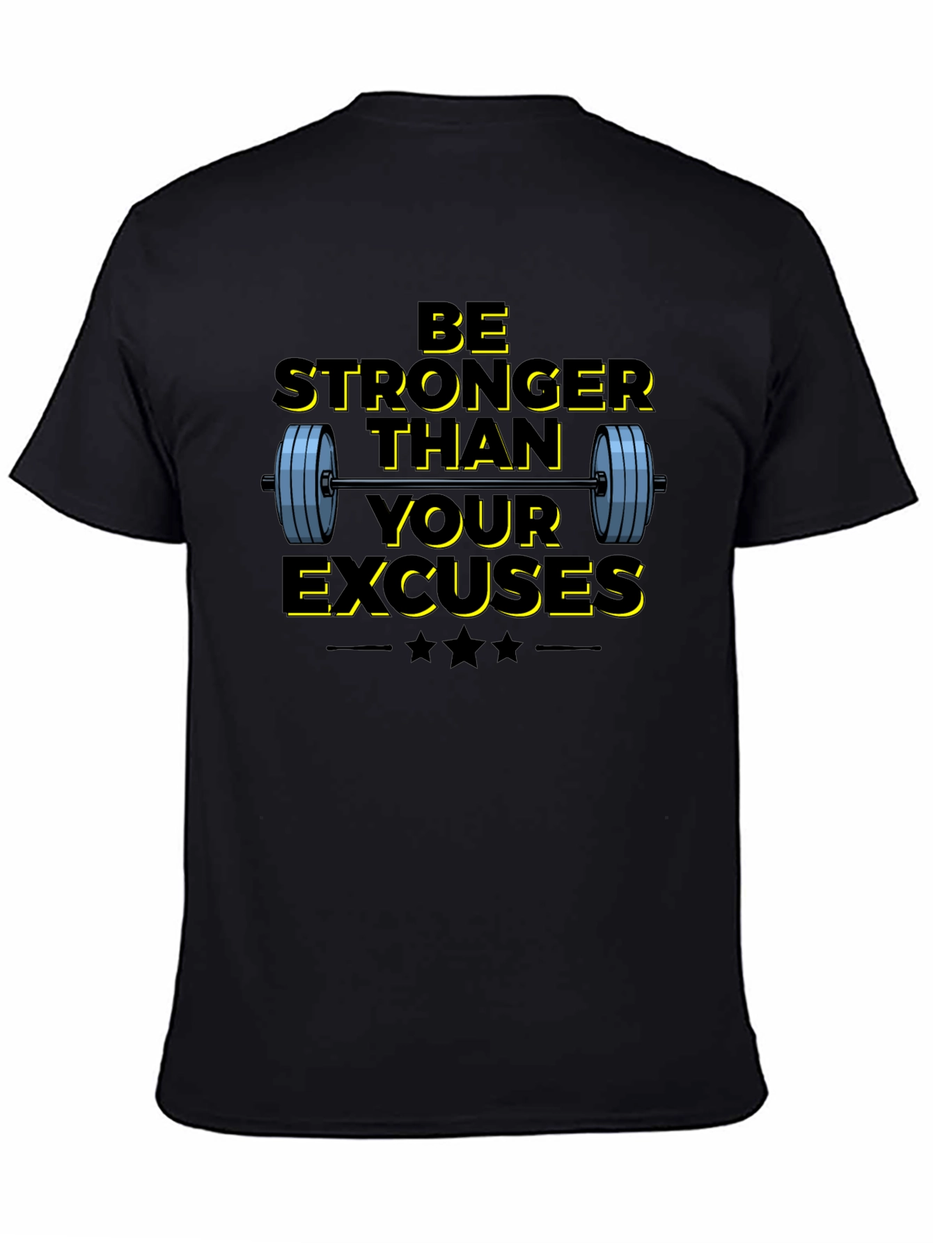 Be Stronger Than Your Excuses T-Shirt