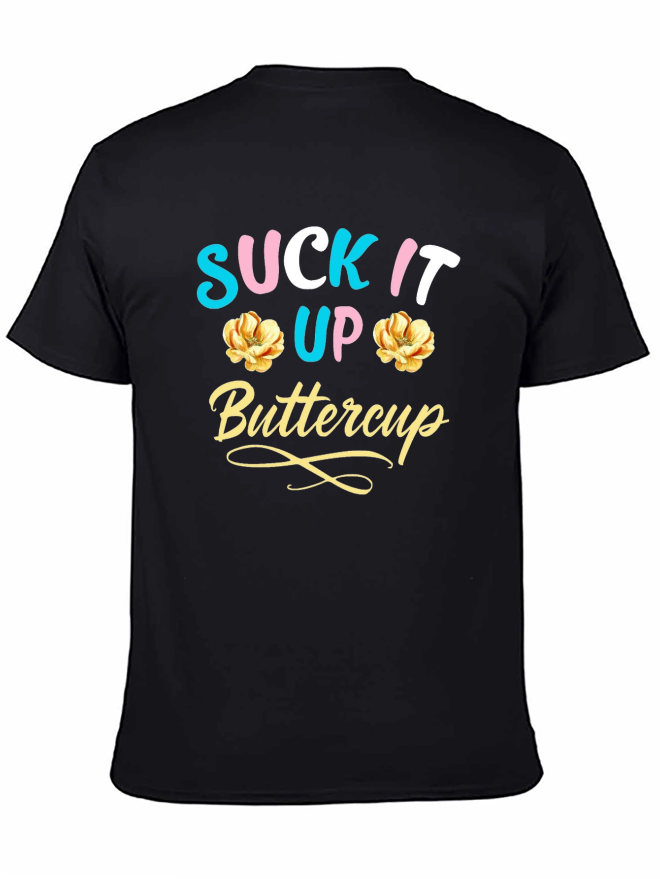 Suck It Up Buttercup Graphic Tee - Black Cotton