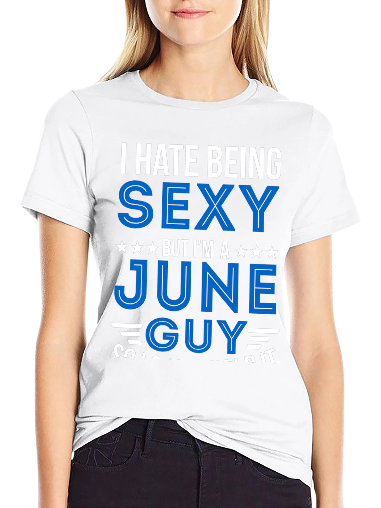 I Hate Being Sexy June Guy T-Shirt