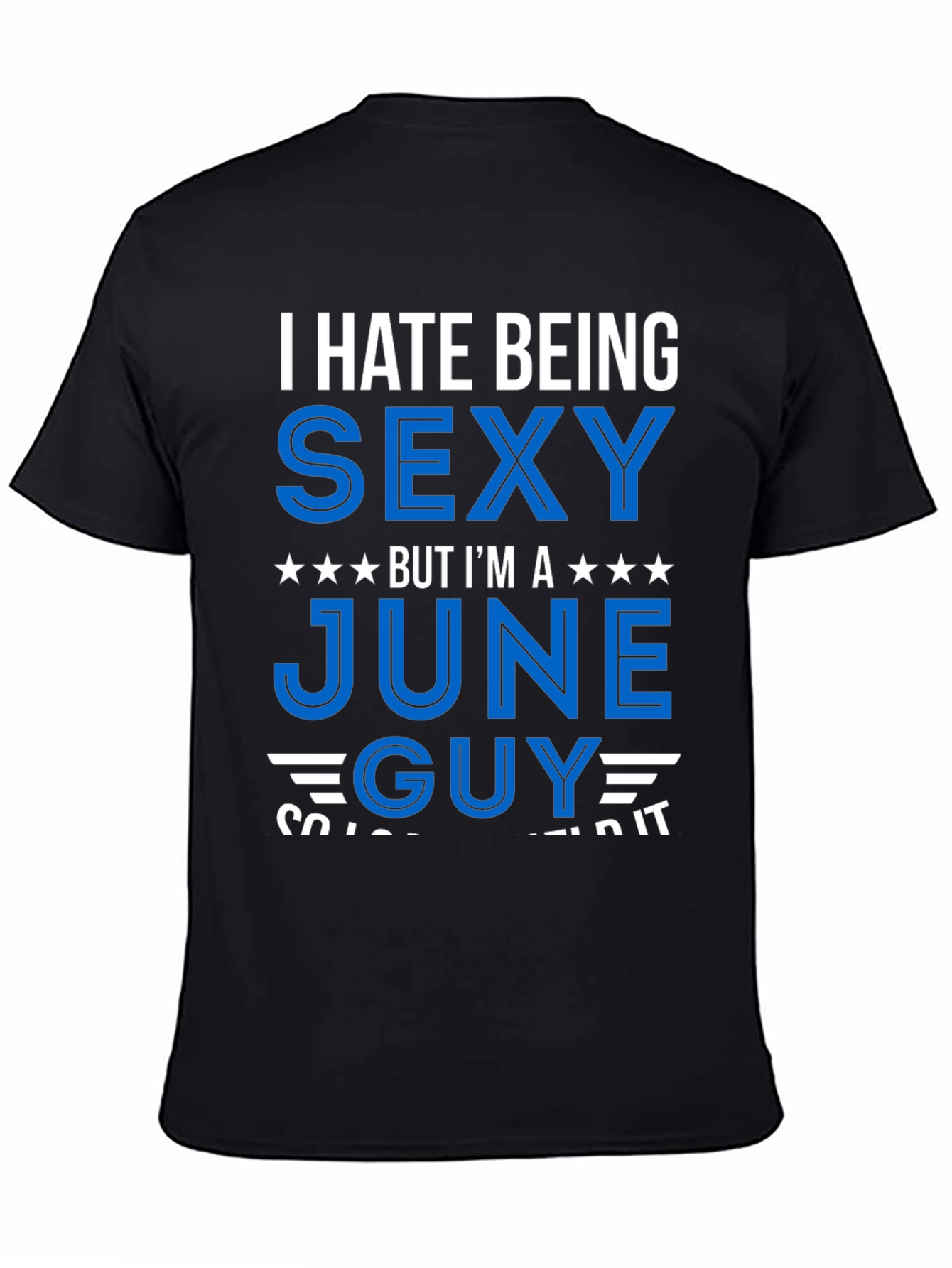 I Hate Being Sexy June Guy T-Shirt