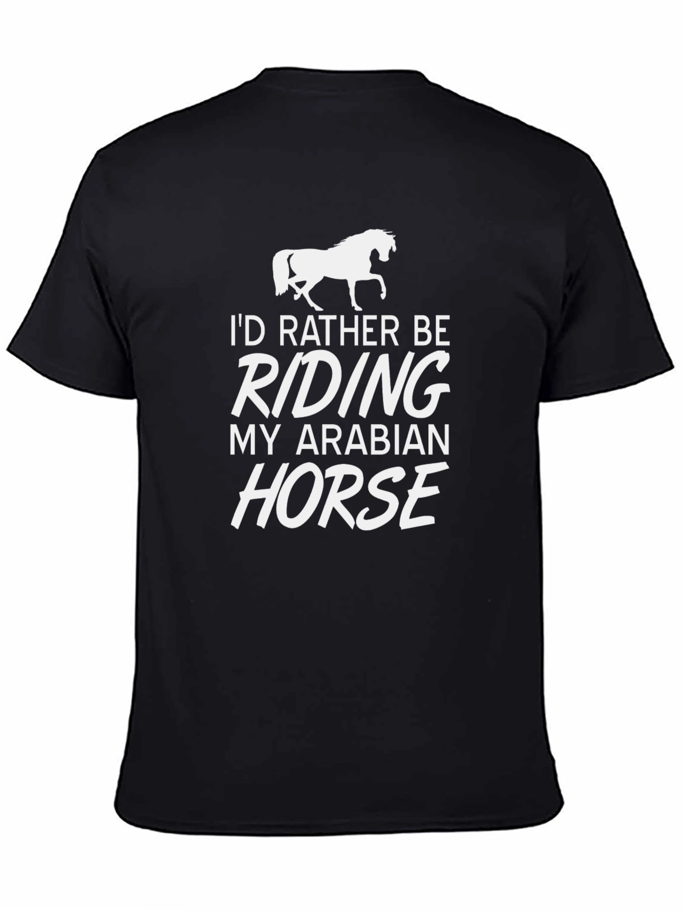 Id Rather Be Riding My Arabian Horse T-Shirt