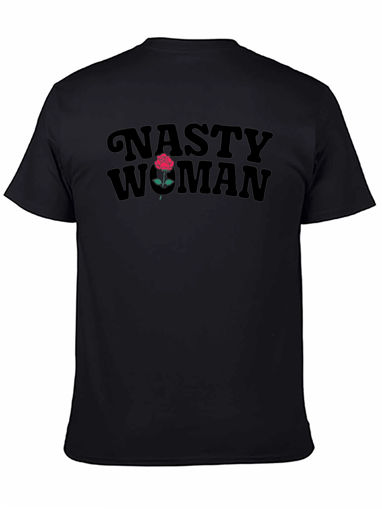 Nasty Woman T-Shirt with Rose Design