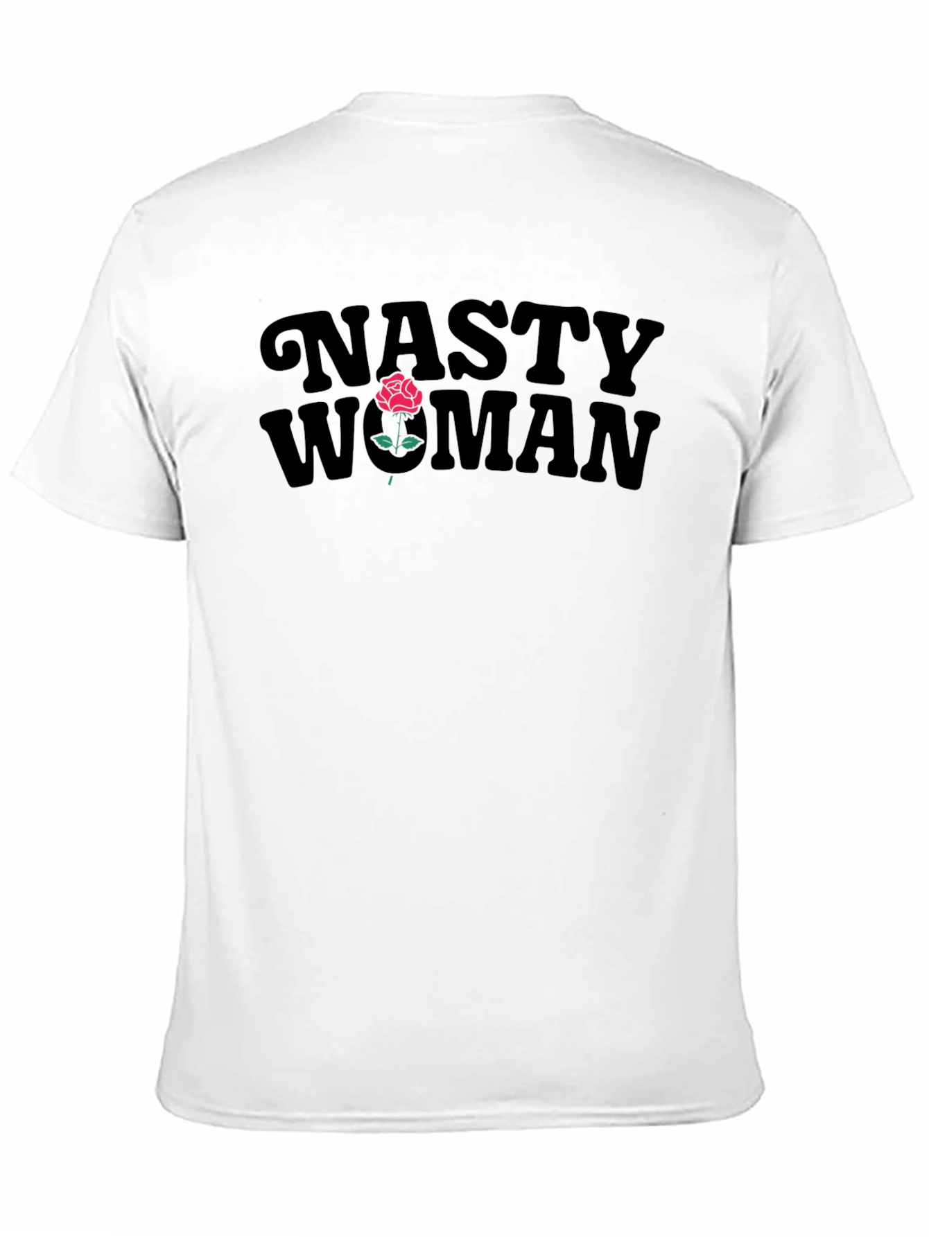 Nasty Woman T-Shirt with Rose Design