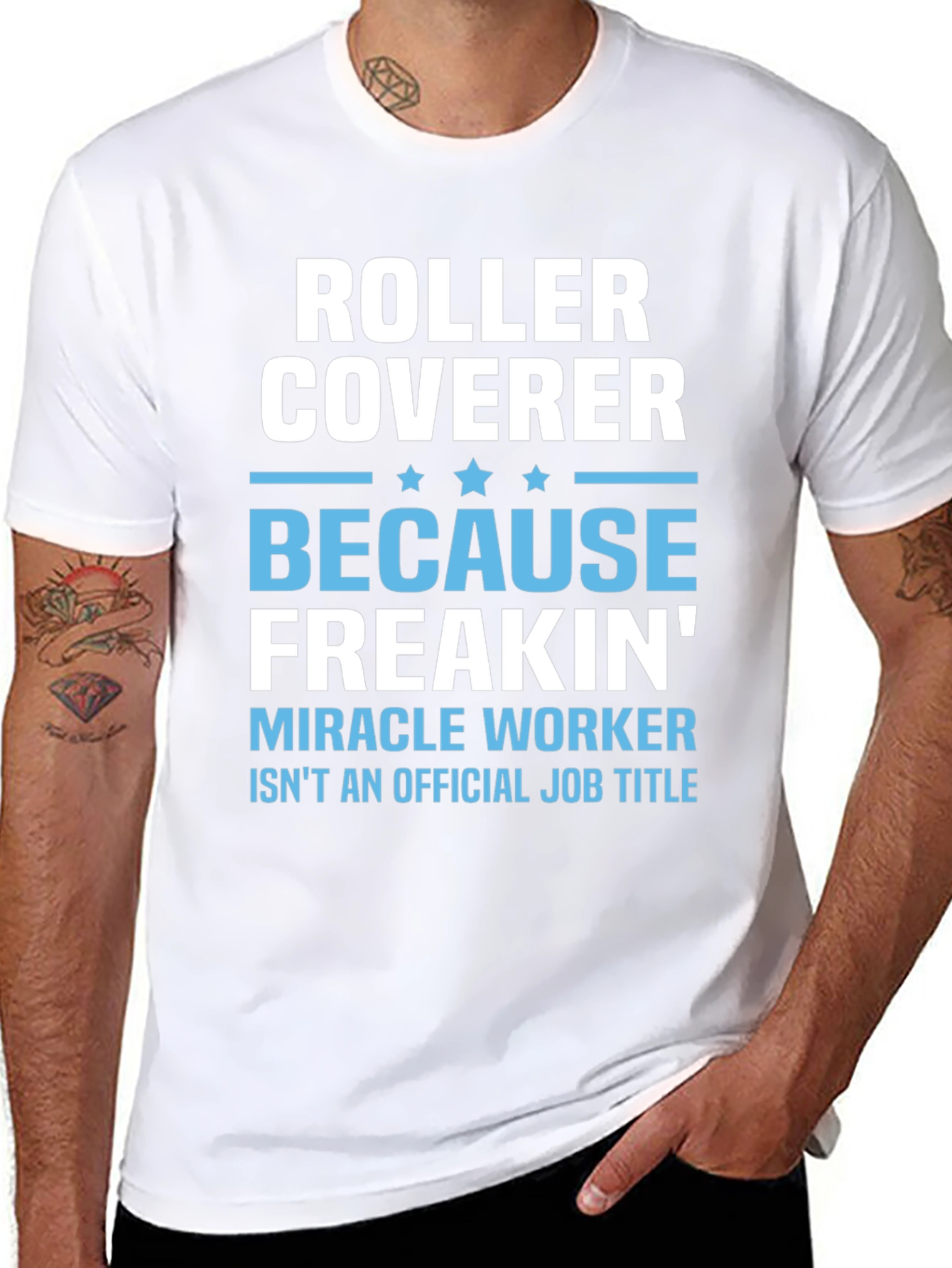Roller Coverer Freakin Miracle Worker Funny T-Shirt