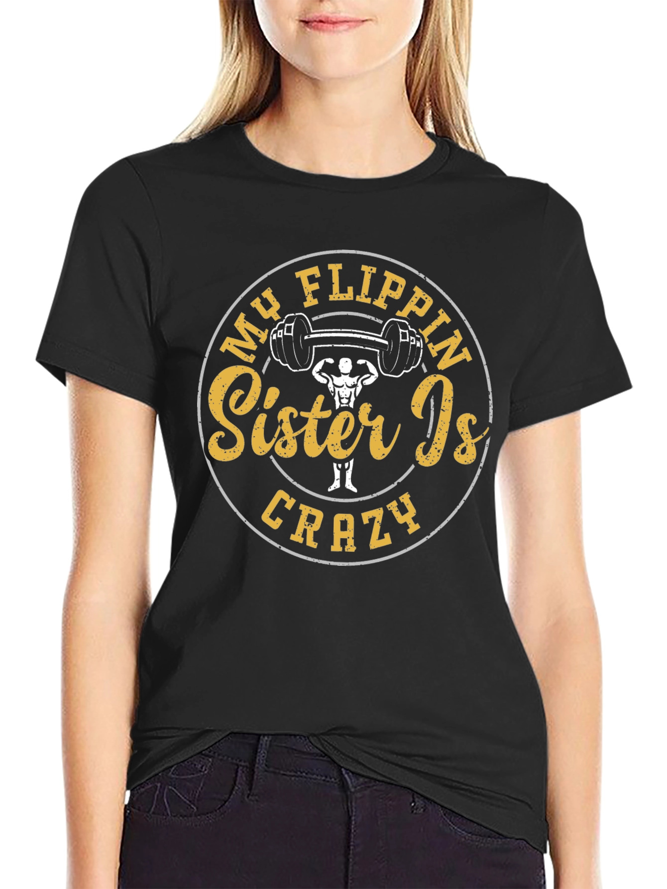 My Flippin Sister Is Crazy T-Shirt Gym Humor