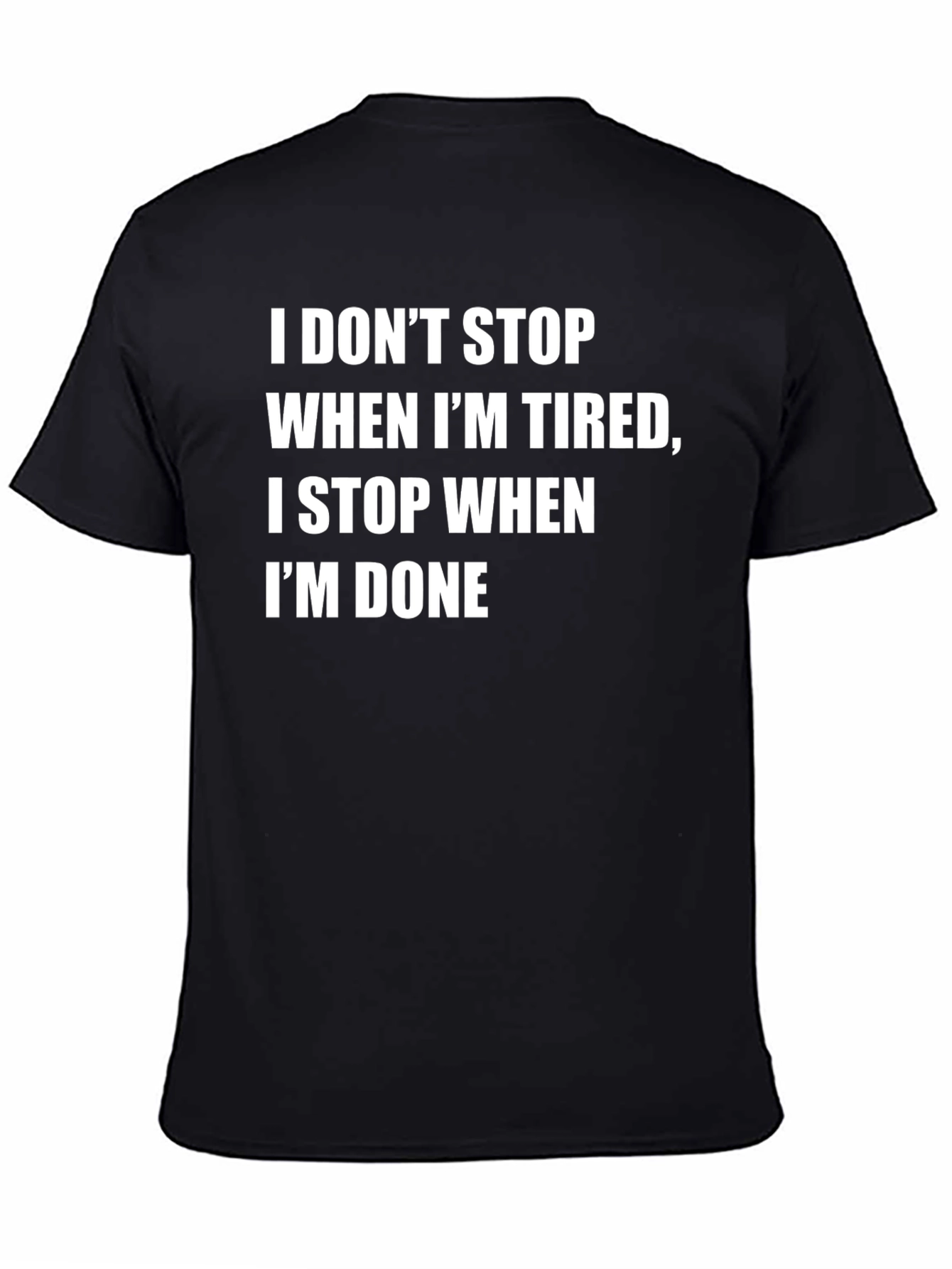 Motivational T-Shirt: I Stop When Im Done