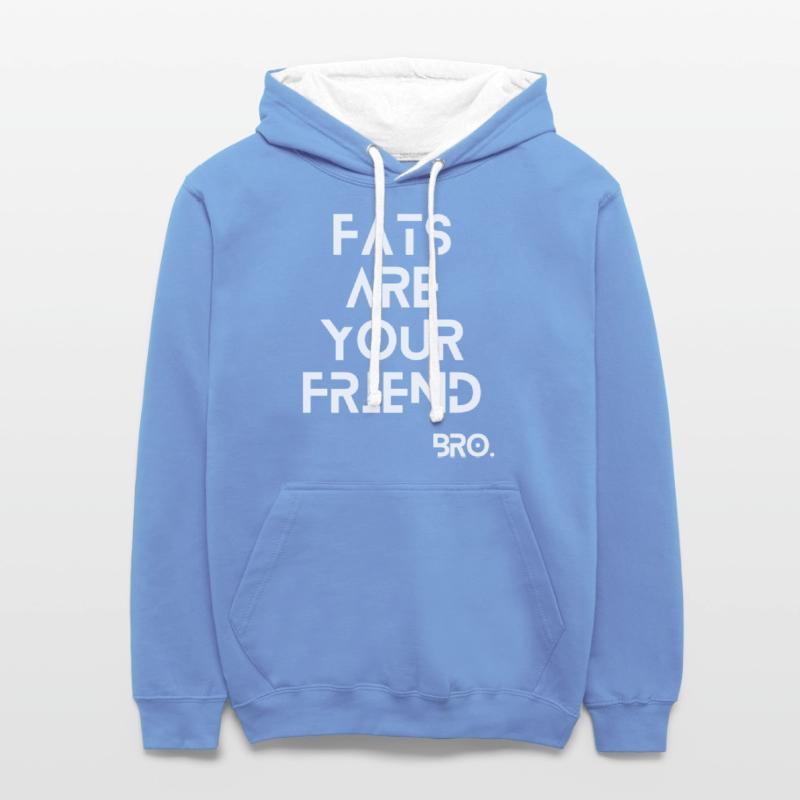 Fats are your friend.